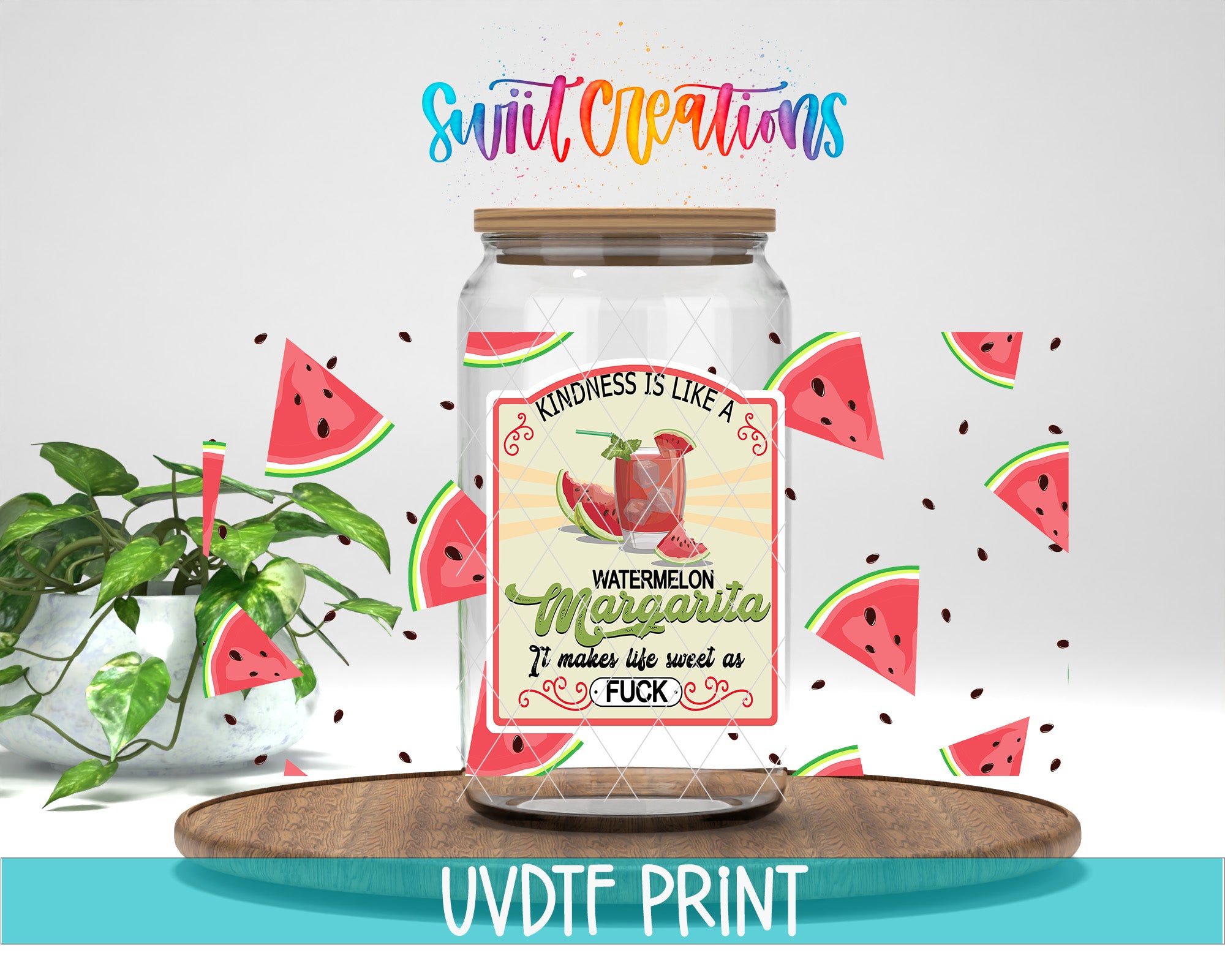 a glass jar with a label that says "Kindness is like a WATERMELON margarita, it makes life sweet as F*CK". The jar is surrounded by watermelon slices and a potted plant, creating a playful and colorful scene.
