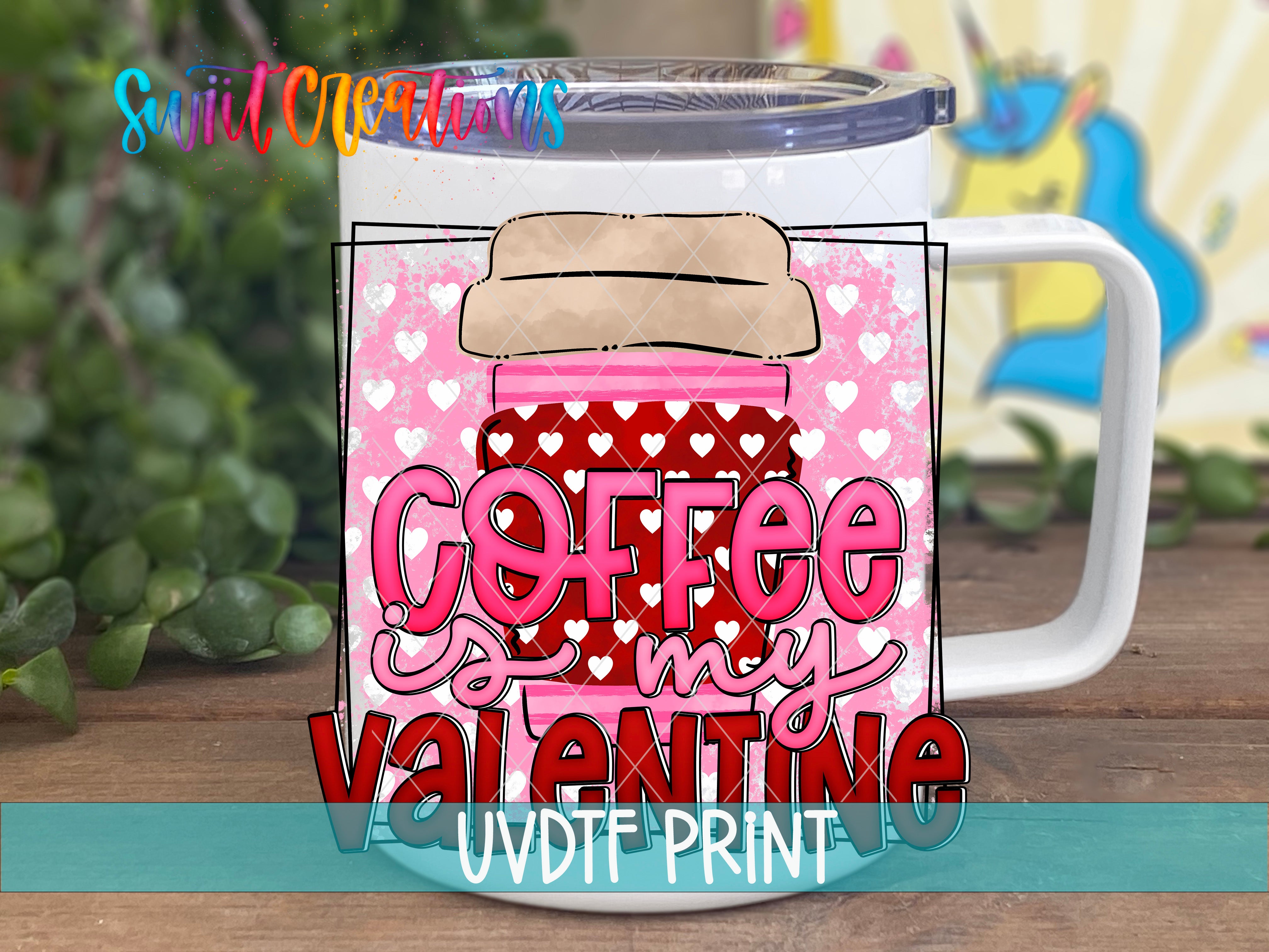 a coffee mug with the words coffee is my valentine on it