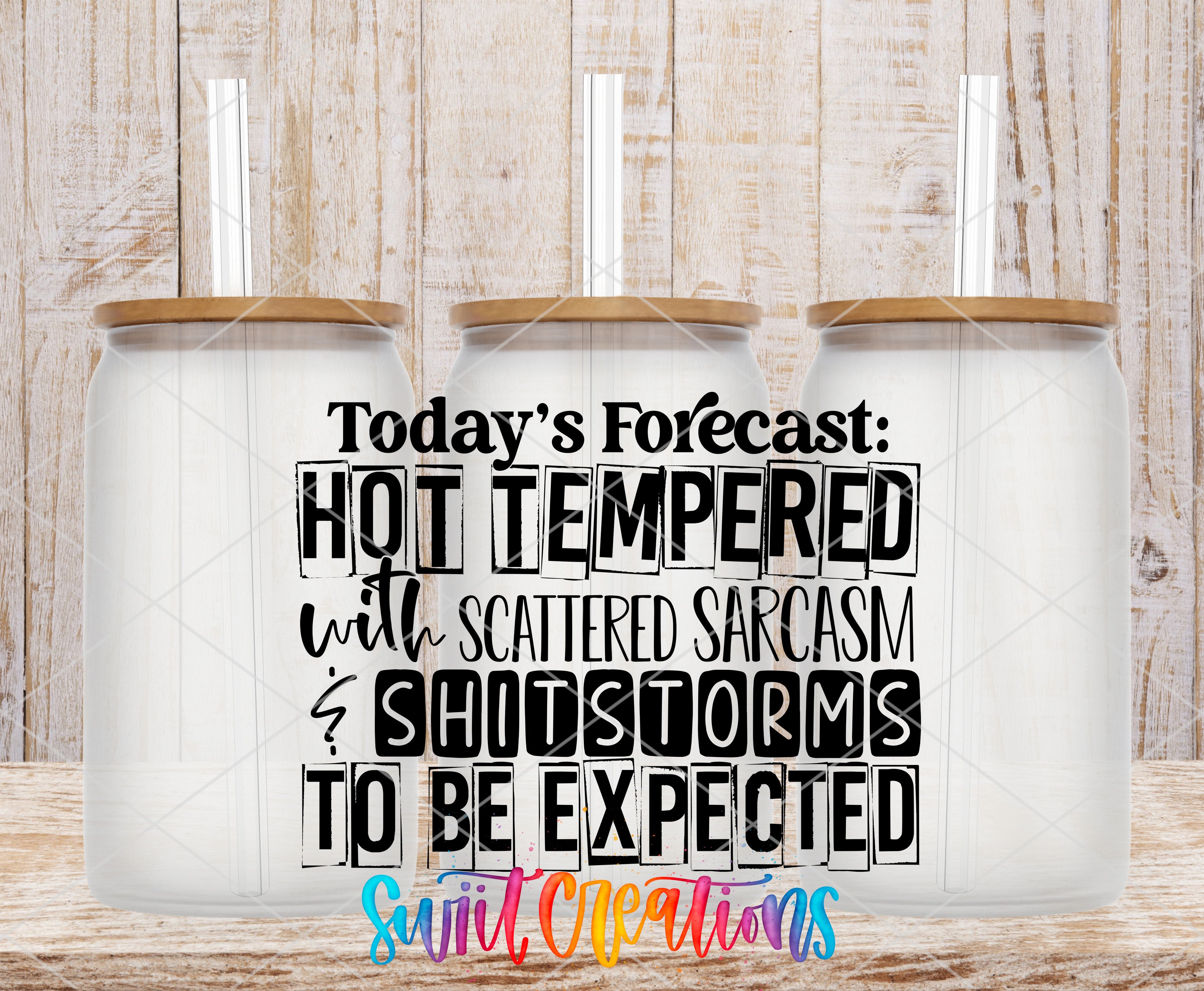 Swiit Creations UV DTF Today's Forecast Hot Tempered transfer shown on a clear glass can set