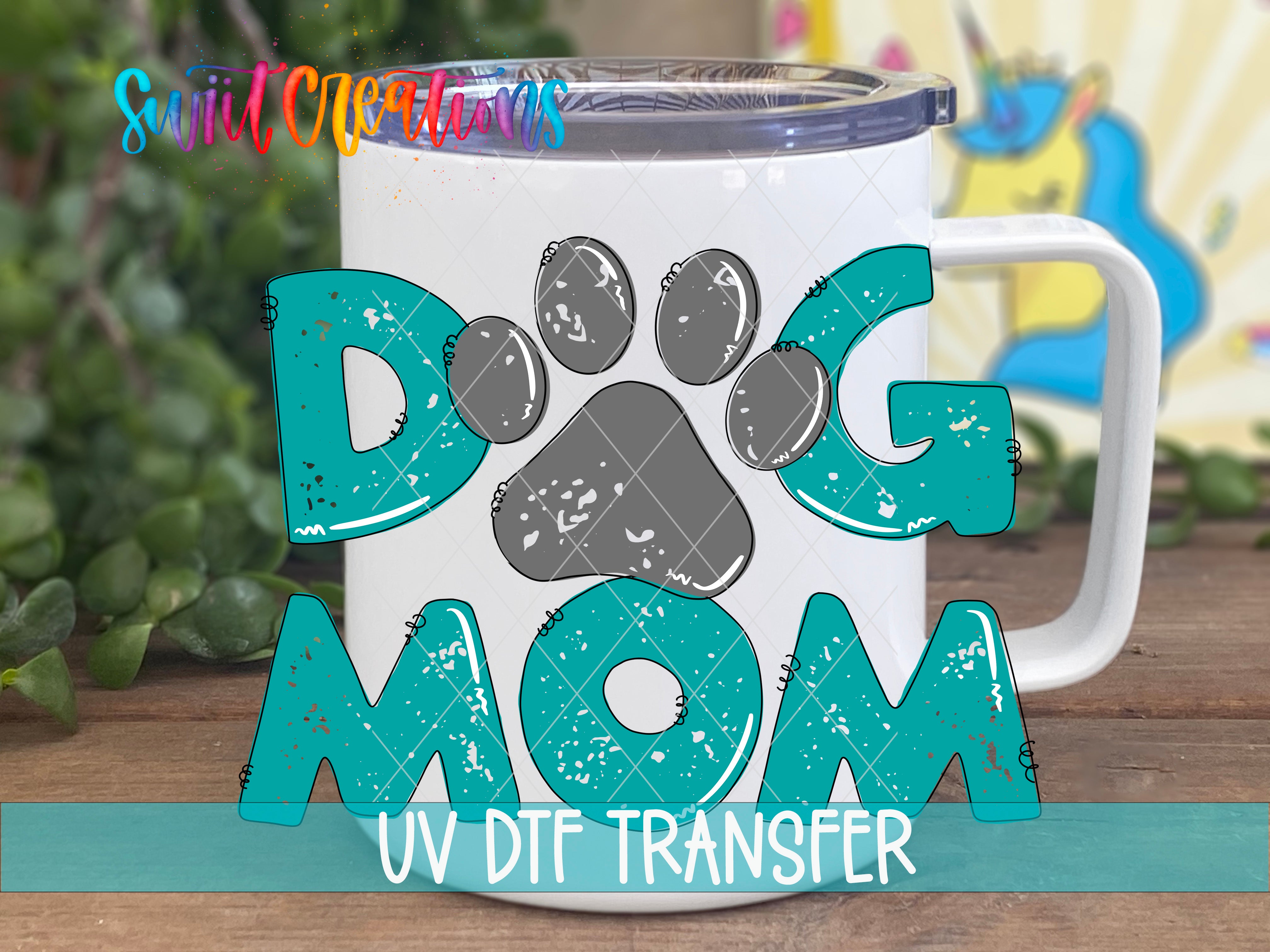 Swiit Creations UV DTF Dog Mom transfer displayed on a white coffee mug