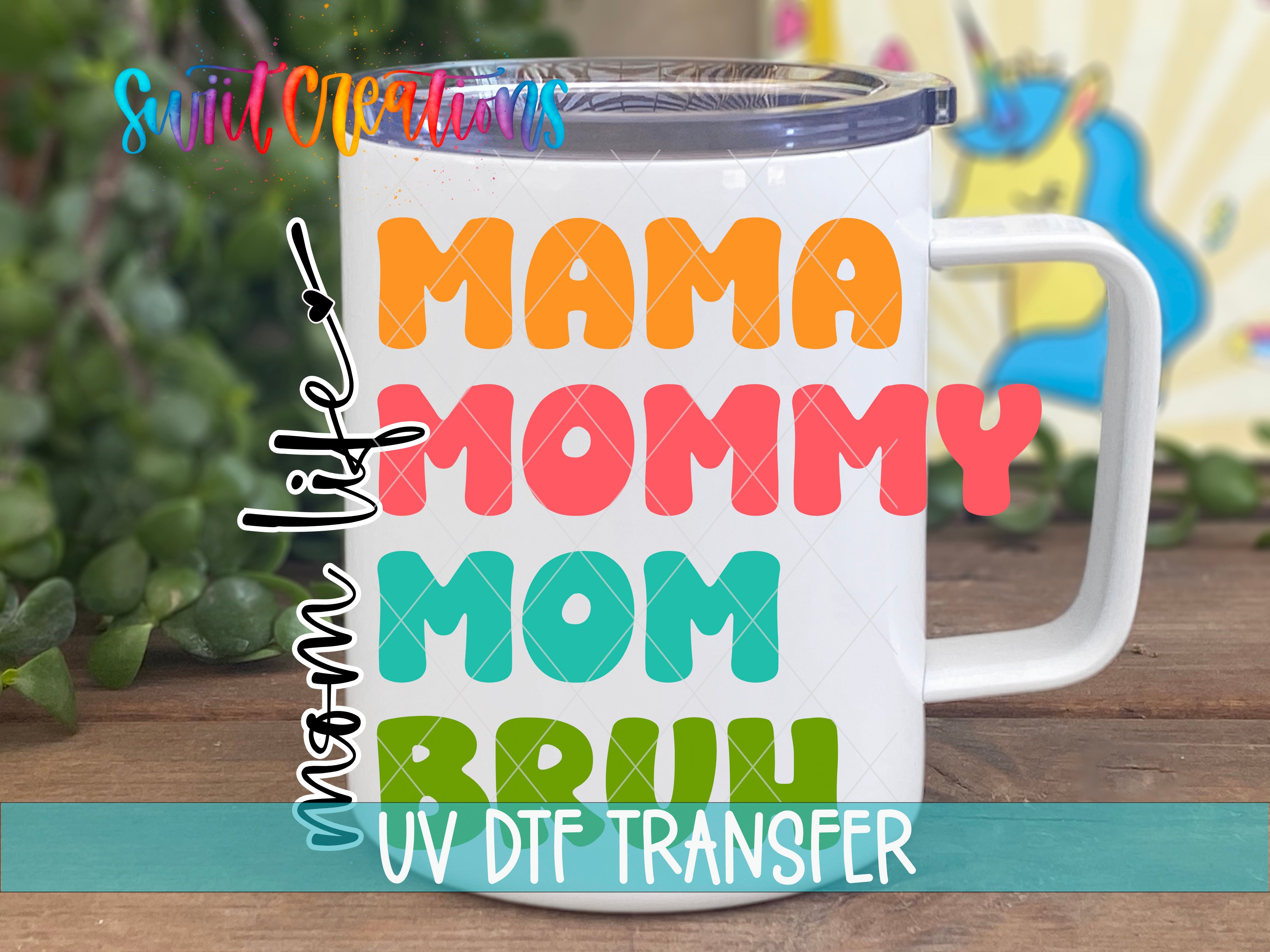 Swiit Creations UV DTF Mama Mommy Mom Bruh transfer displayed on a white coffee mug