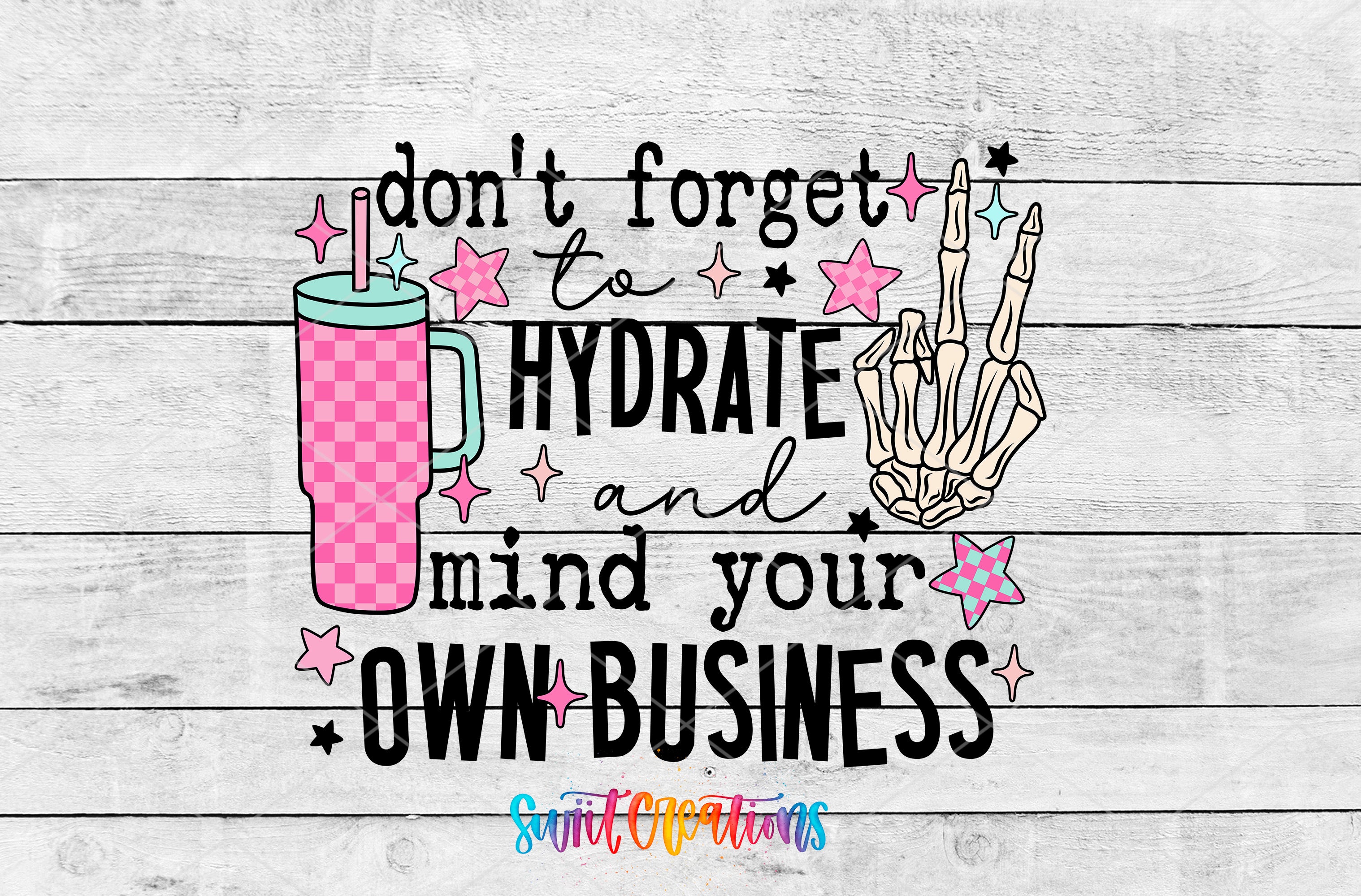 Swiit Creations UV DTF Hydrate and Mind Your Business transfer shown as the full artwork preview