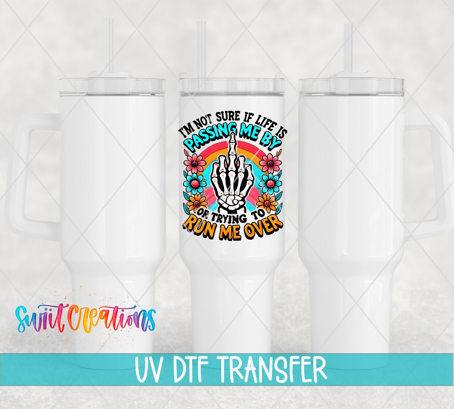 Swiit Creations UV DTF Life is Passing Me By Inspirational transfer shown on a white tumbler set