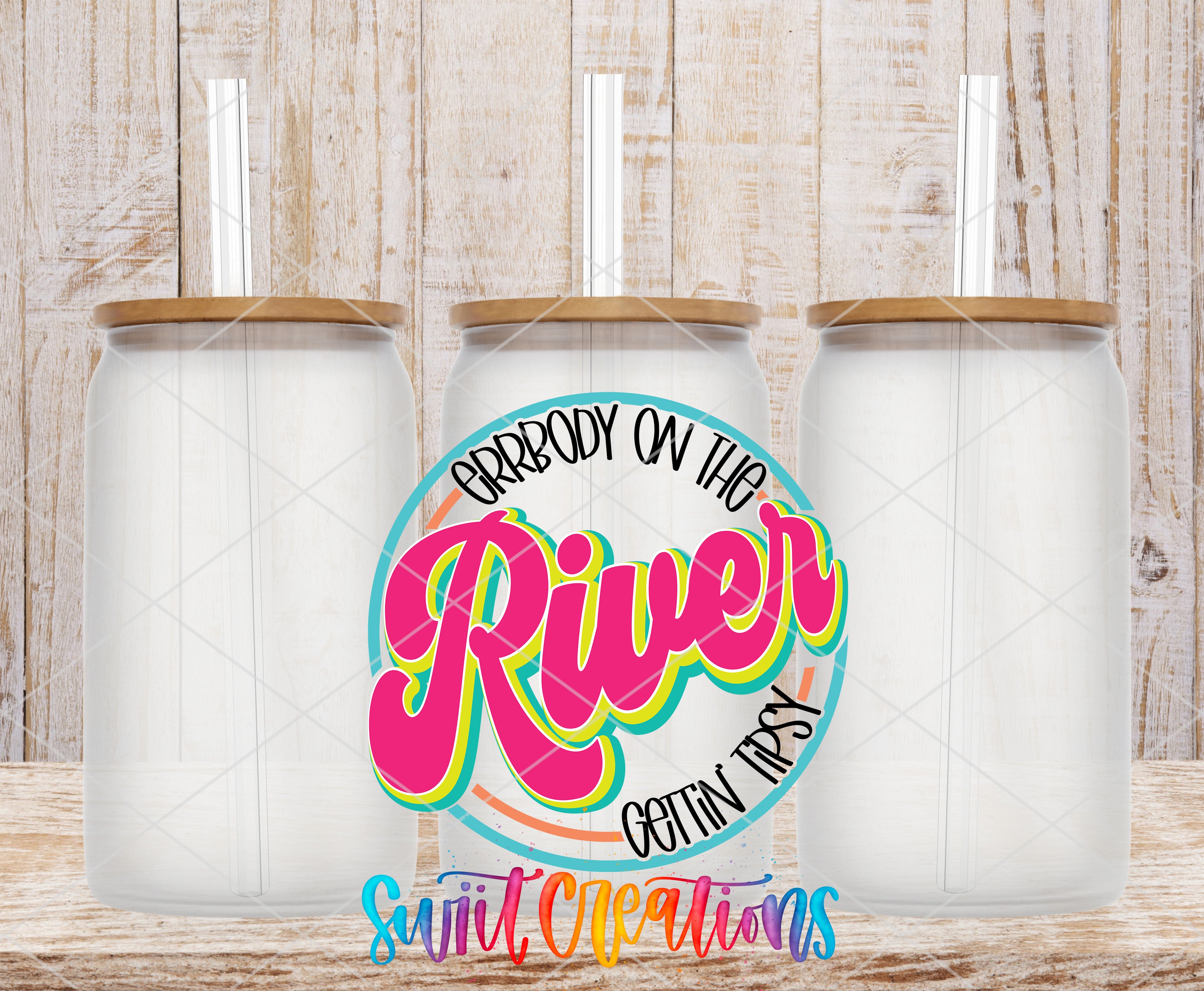 Swiit Creations UV DTF Errbody On The River Gettin Tipsy transfer shown on a clear glass can set