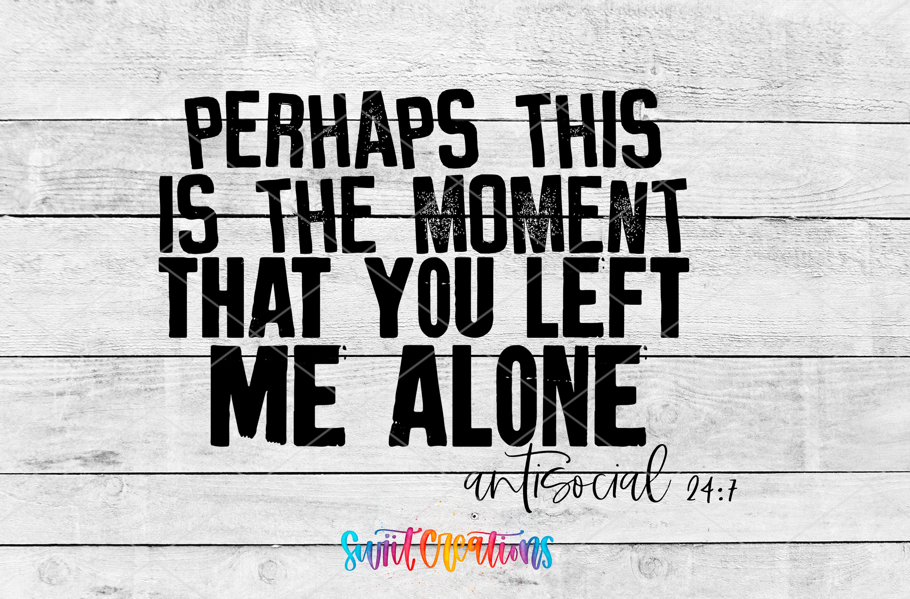 a text that reads "Possibly this is the moment that you left me alone" and is accompanied by a Bible verse reference "ArtSocial 24:7".
