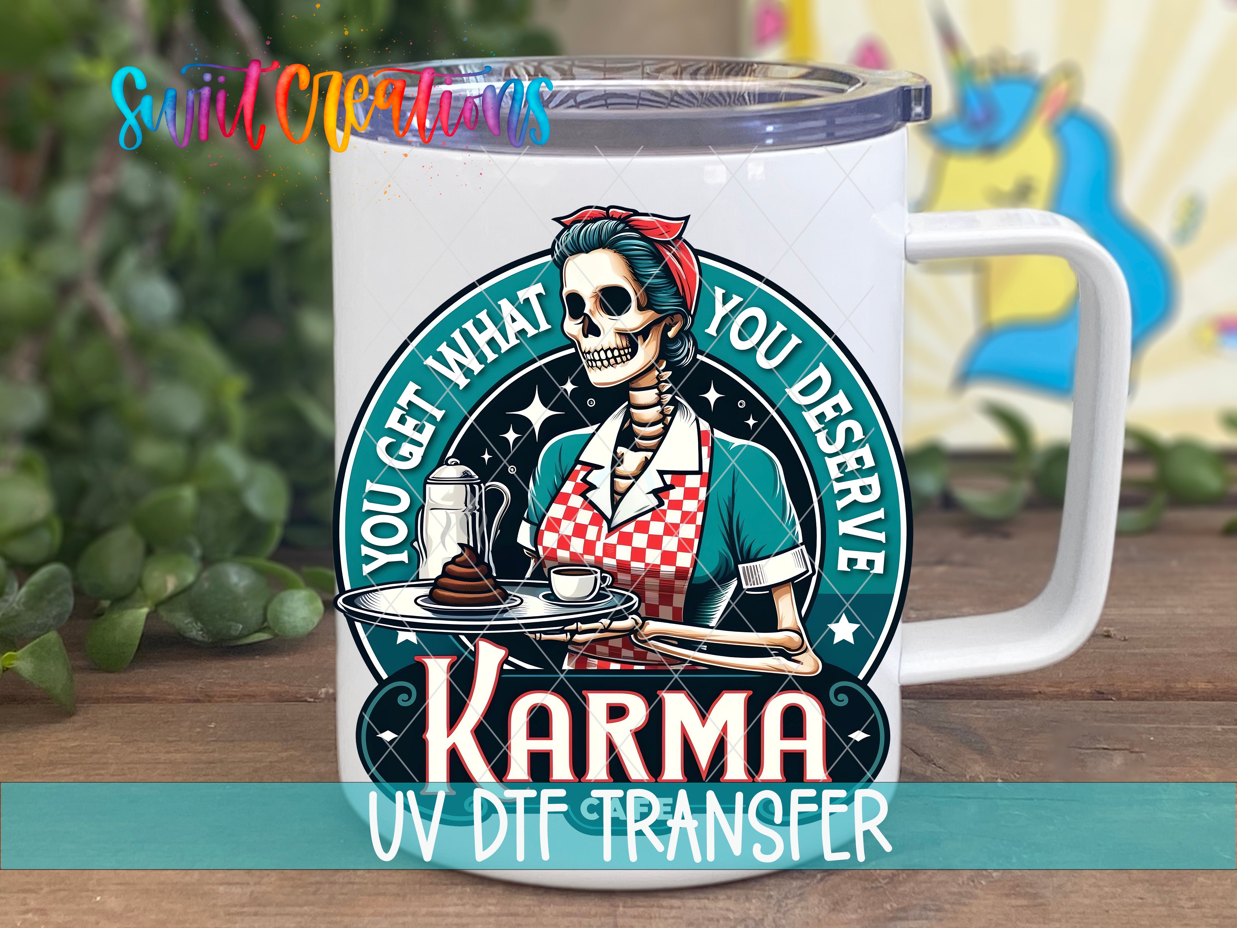 Swiit Creations UV DTF You Get What You Deserve Karma Cafe transfer displayed on a white coffee mug