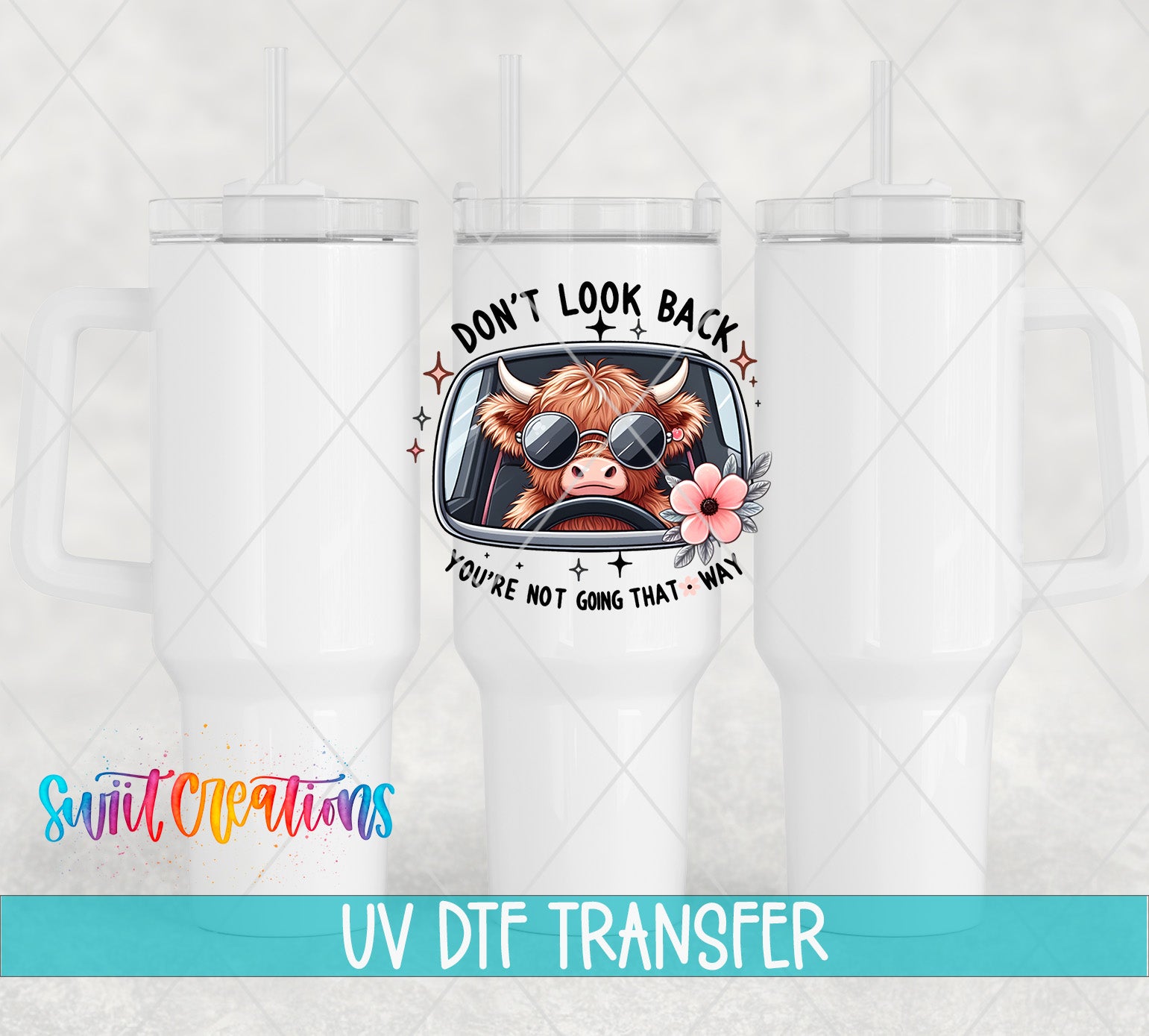 Swiit Creations UV DTF Don't Look Back Cow transfer shown on a white tumbler set