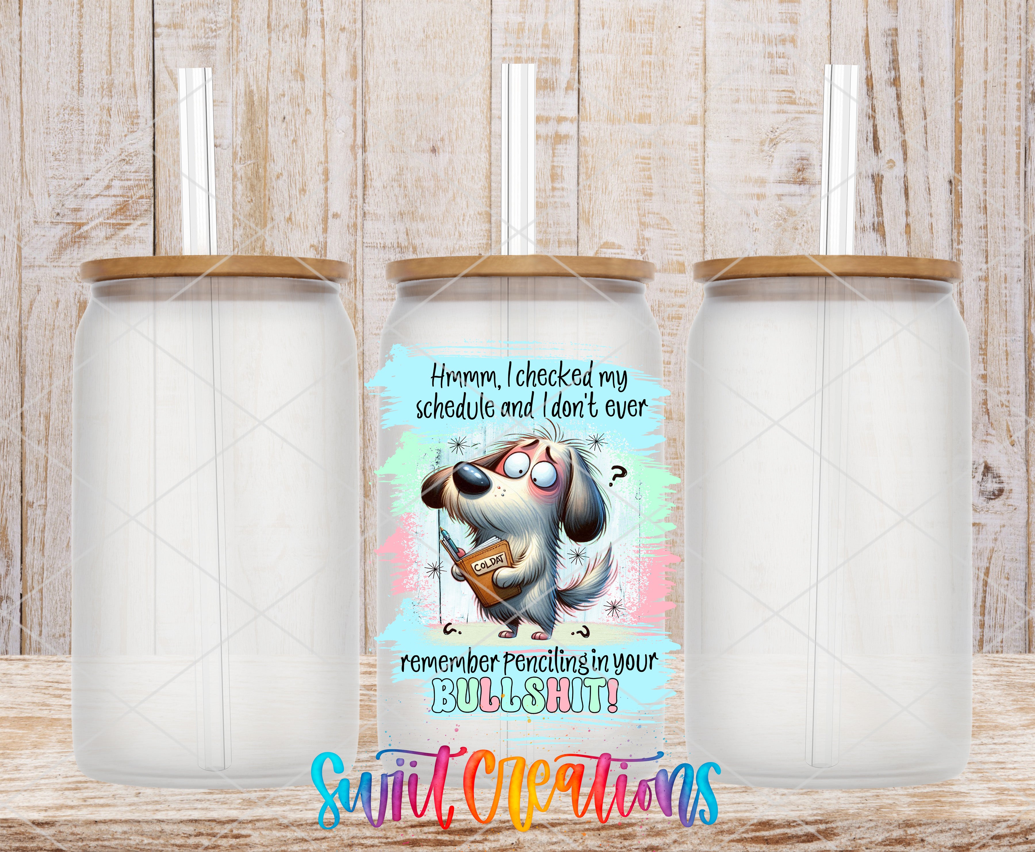 a collage of three empty glass jars with straws, each containing a different cartoon character. The central jar has a message that reads "Humm, I checked my schedule and I don't ever remember Penciling in your BULLSHIT!"