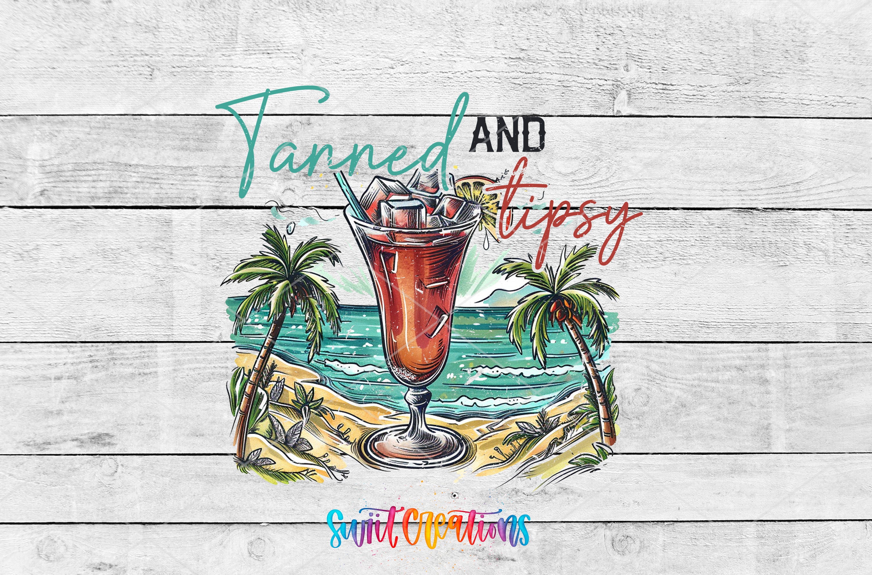 Swiit Creations UV DTF Tanned And Tipsy Beach Cocktail transfer shown as the full artwork preview