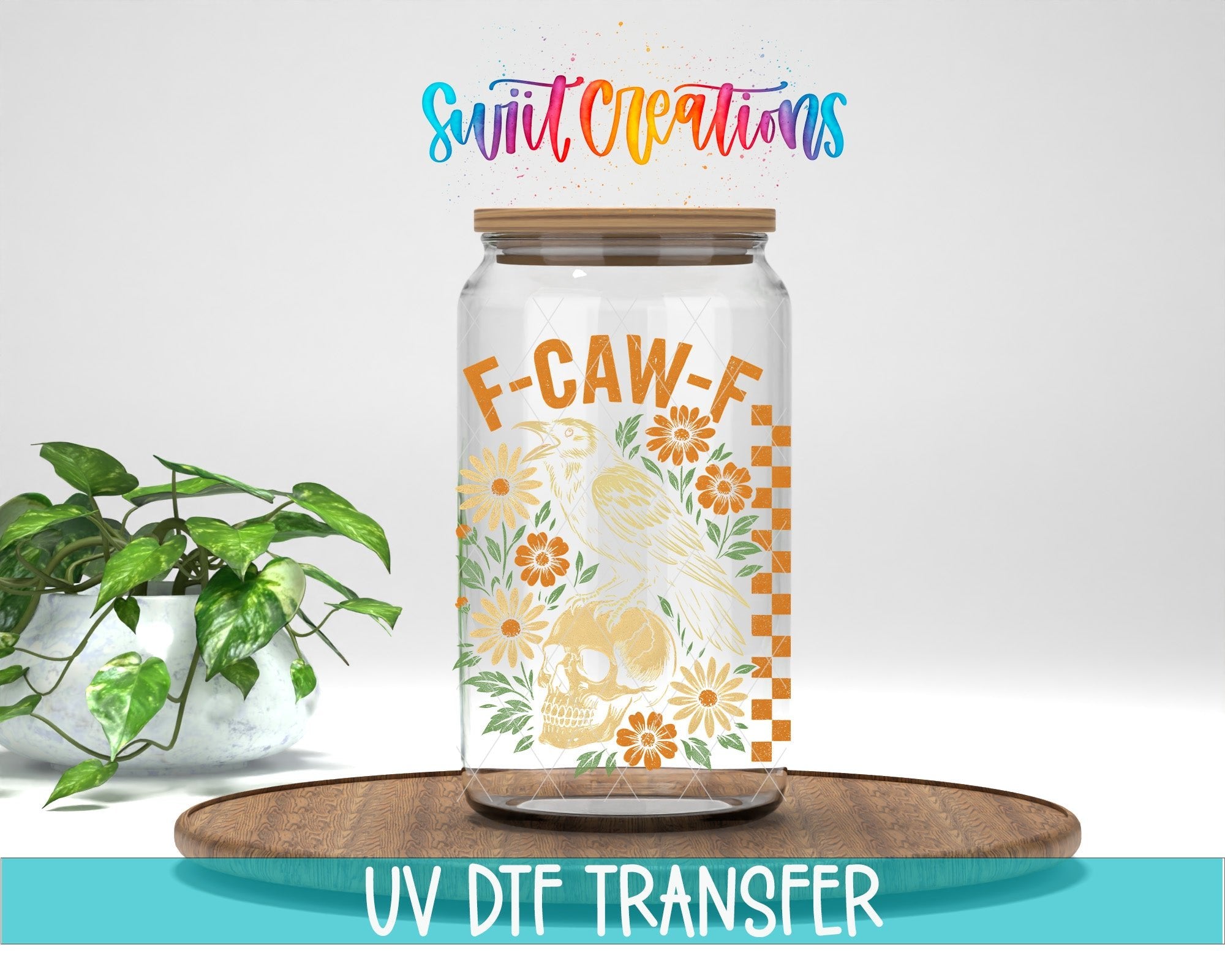 F Caw F Raven Skull Sassy Floral UV DTF transfer displayed on a clear jar mockup from Swiit Creations