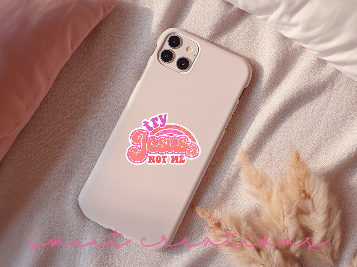 Pink Try Jesus Not Me sticker on a pink phone case