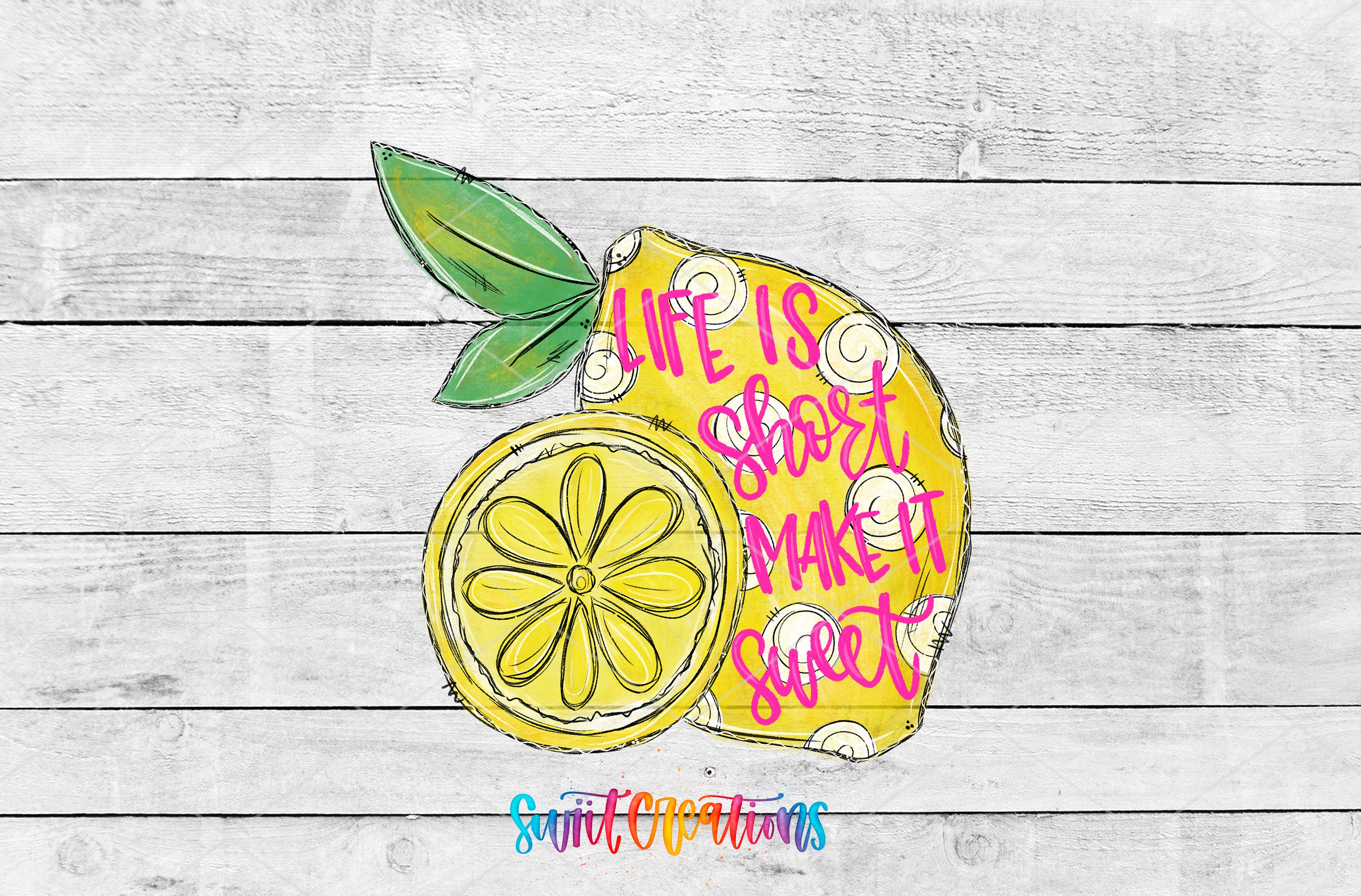 Life Is Short Make It Sweet lemon and floral UV DTF transfer artwork by Swiit Creations
