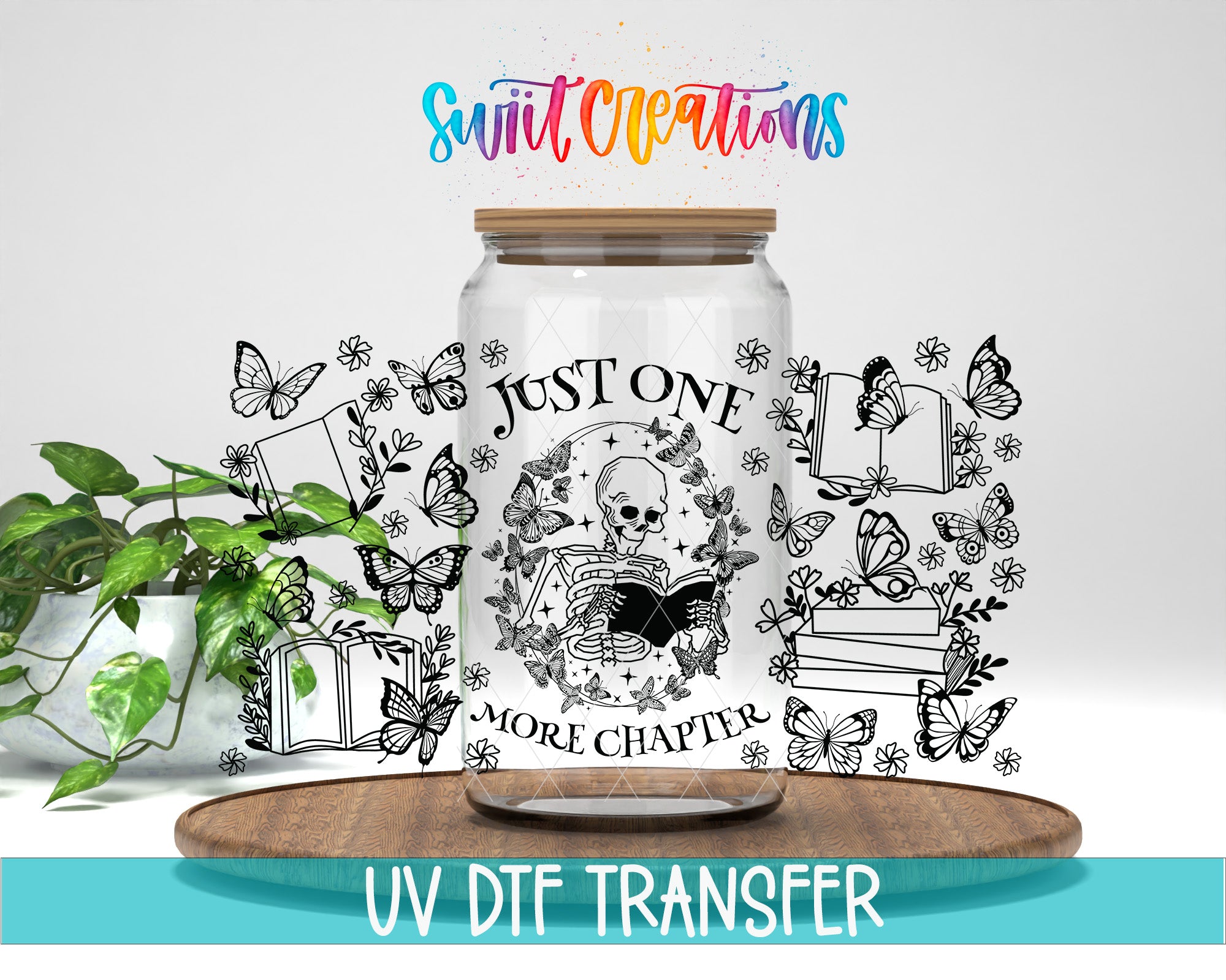 a glass jar with a skeleton and butterflies printed on it, along with the text "Just One More Chapter" and "UV DFT Transfer".
