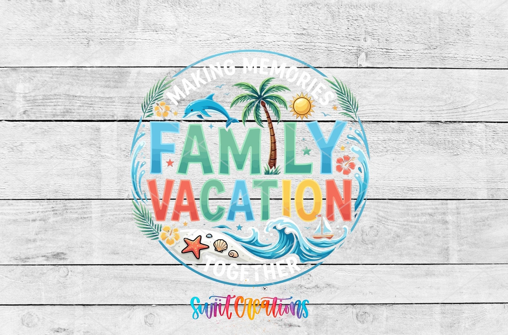 Family Vacation Making Memories Beach UV DTF transfer shown as a full artwork preview from Swiit Creations