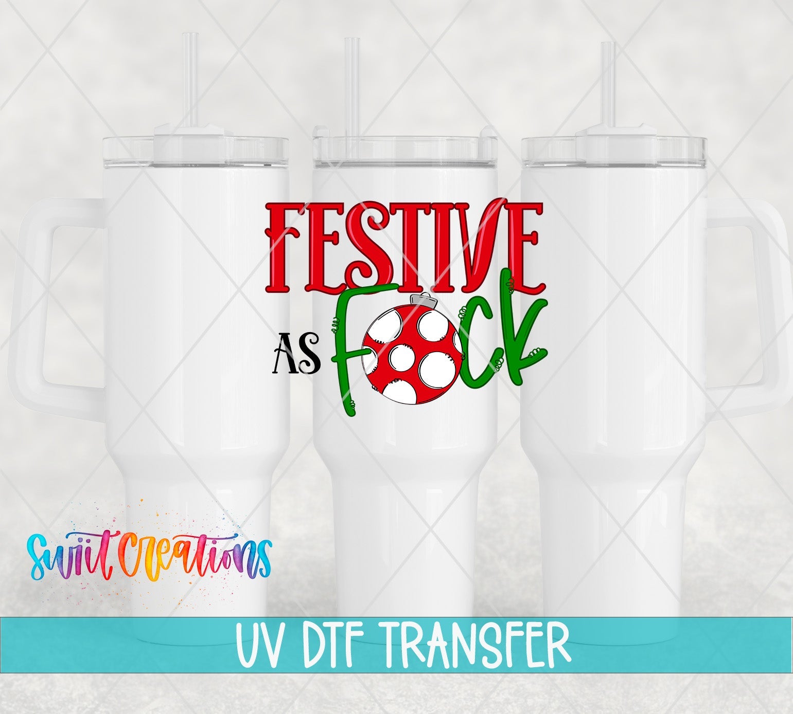 Festive As F Christmas UV DTF transfer applied to a white tumbler set from Swiit Creations