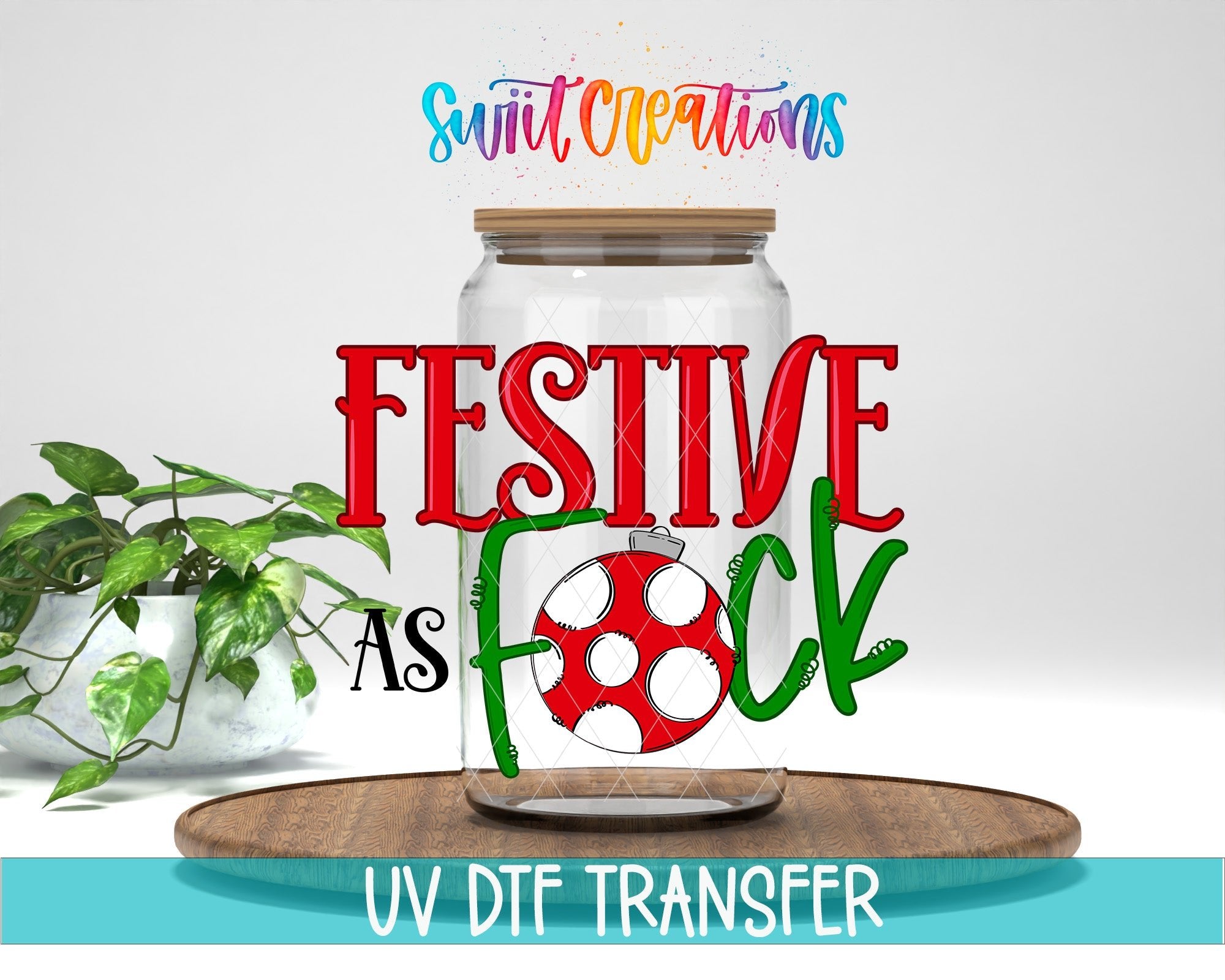 Festive As F Christmas UV DTF transfer displayed on a clear jar mockup from Swiit Creations