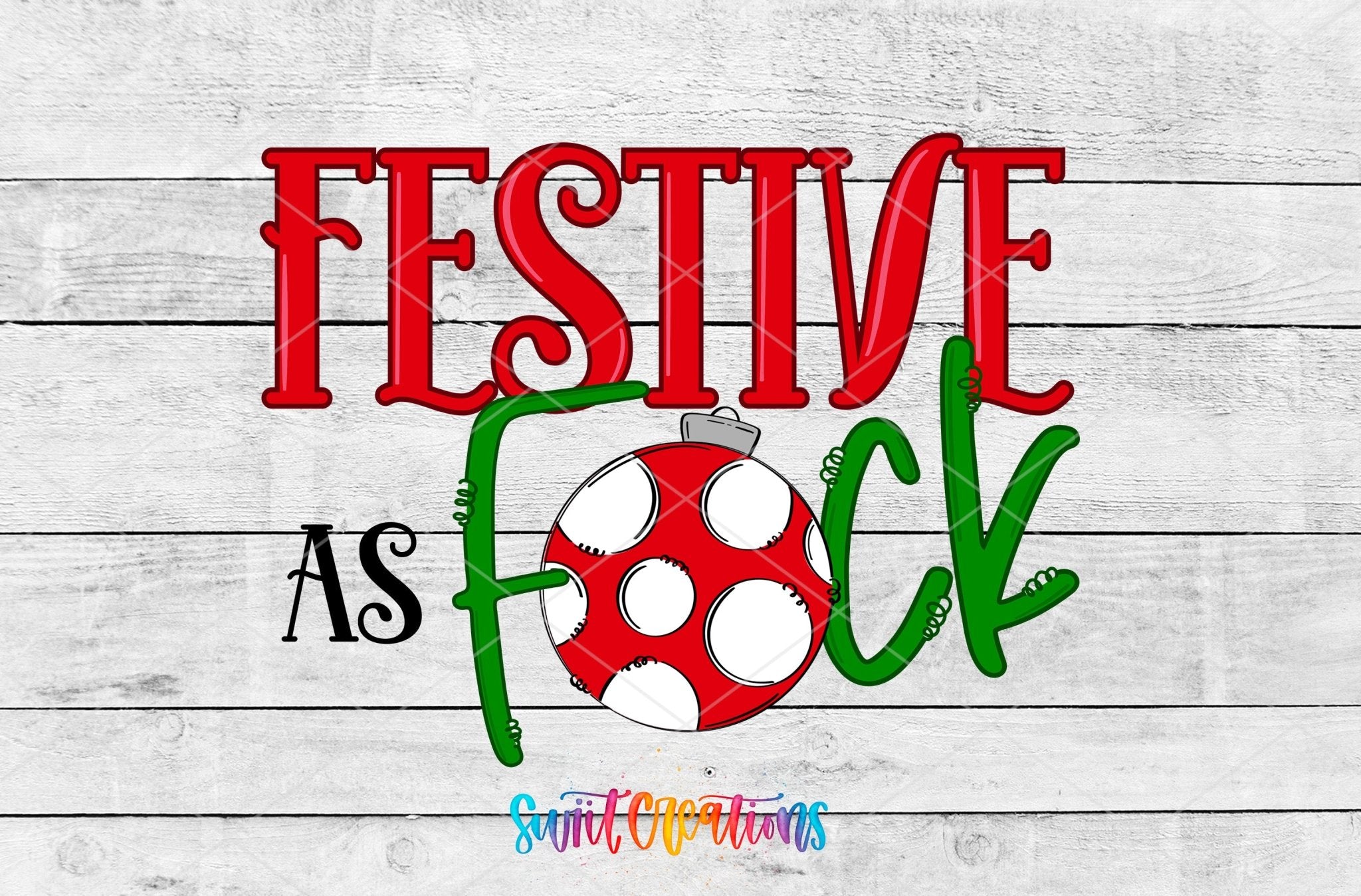 Festive As F Christmas UV DTF transfer shown as a full artwork preview from Swiit Creations