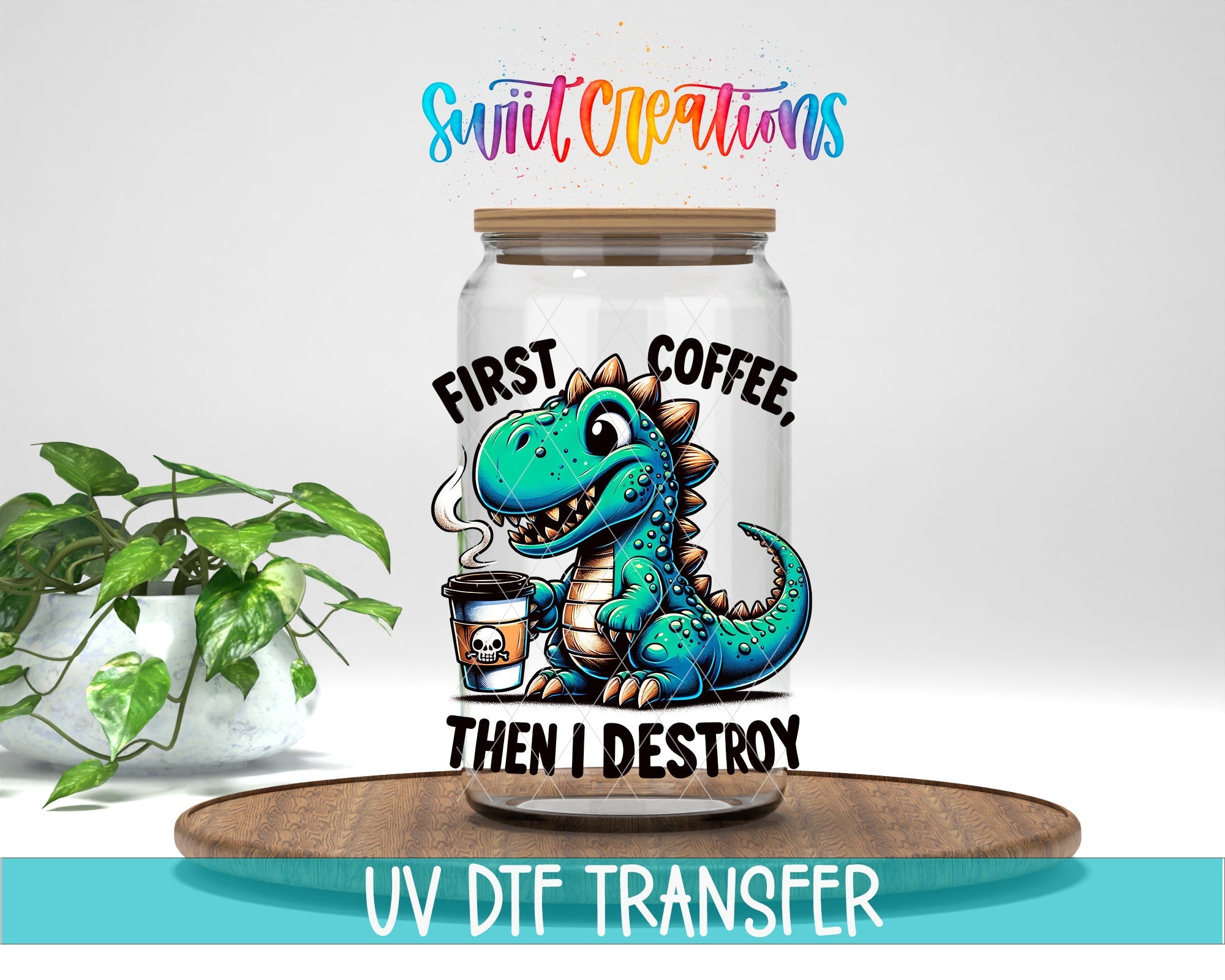 First Coffee Then I Destroy UV DTF transfer displayed on a clear jar mockup from Swiit Creations