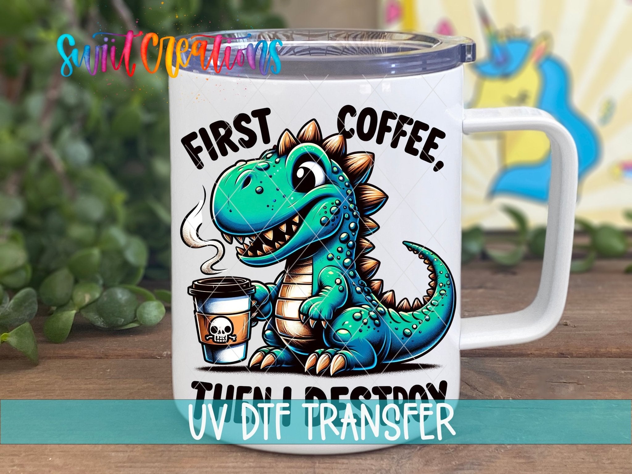 First Coffee Then I Destroy UV DTF transfer displayed on a white coffee mug from Swiit Creations