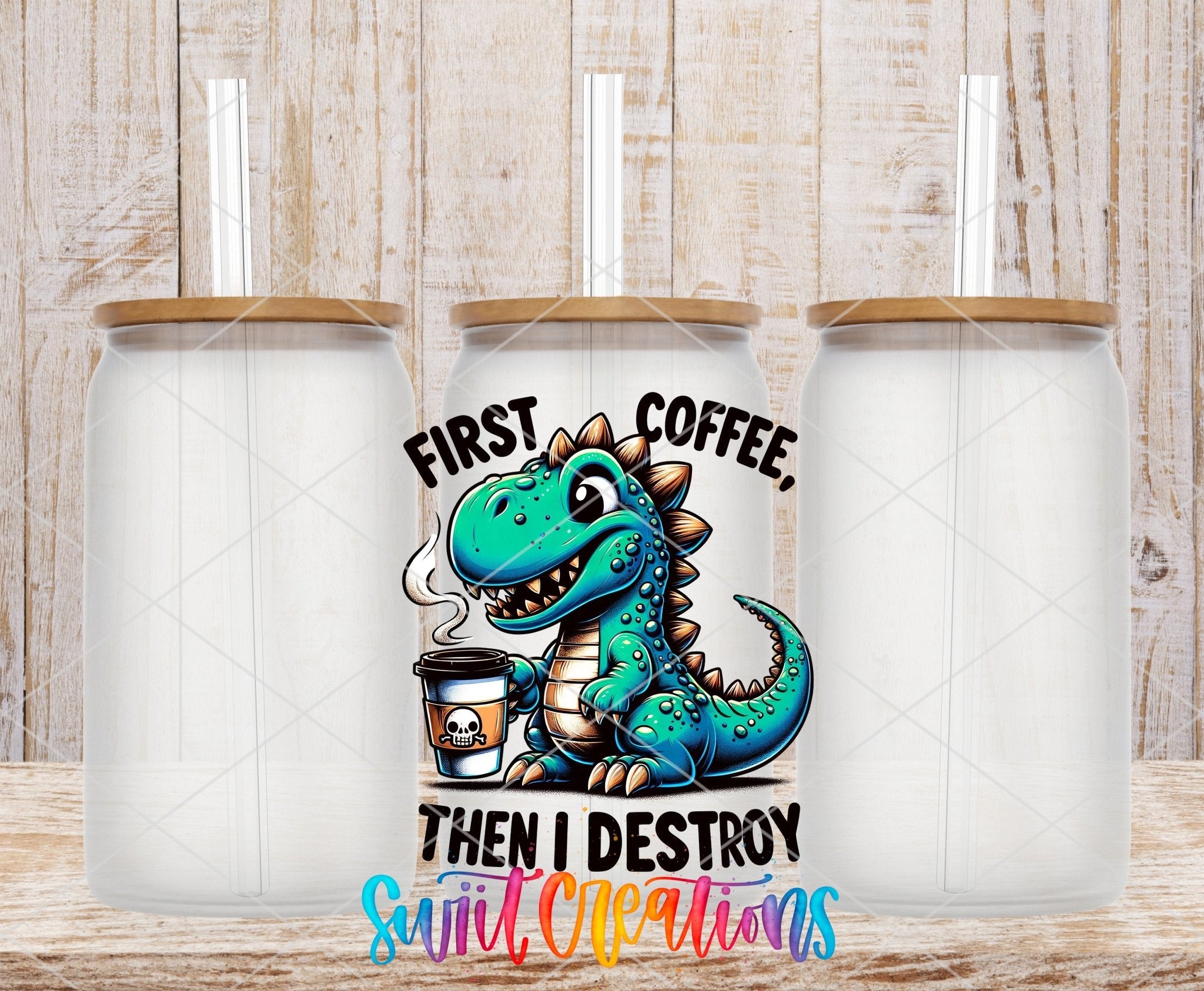 First Coffee Then I Destroy UV DTF transfer applied to a clear glass can set from Swiit Creations