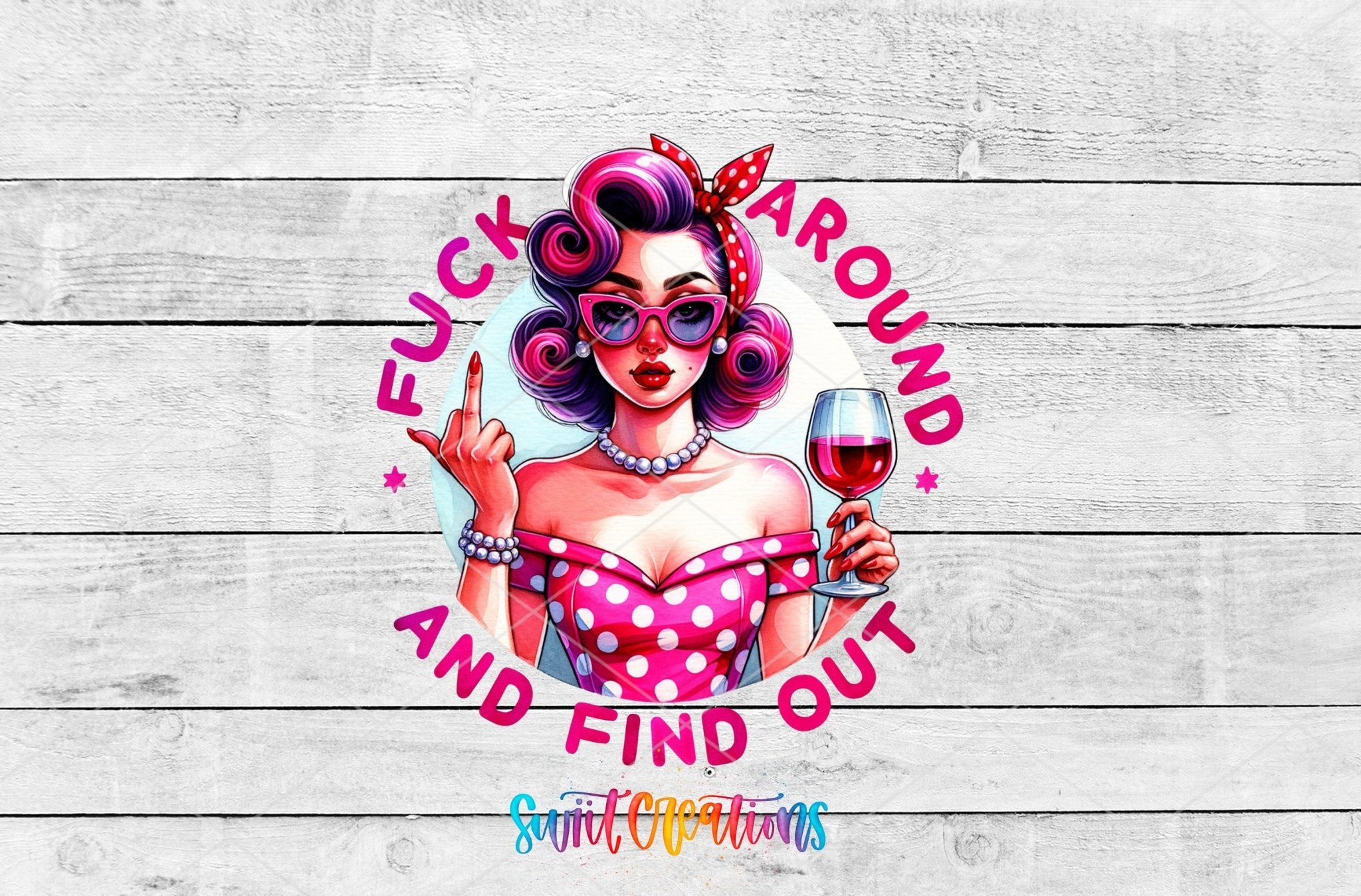 Fuck Around And Find Out Retro Pin Up Sassy Tumbler UV DTF transfer shown as a full artwork preview from Swiit Creations