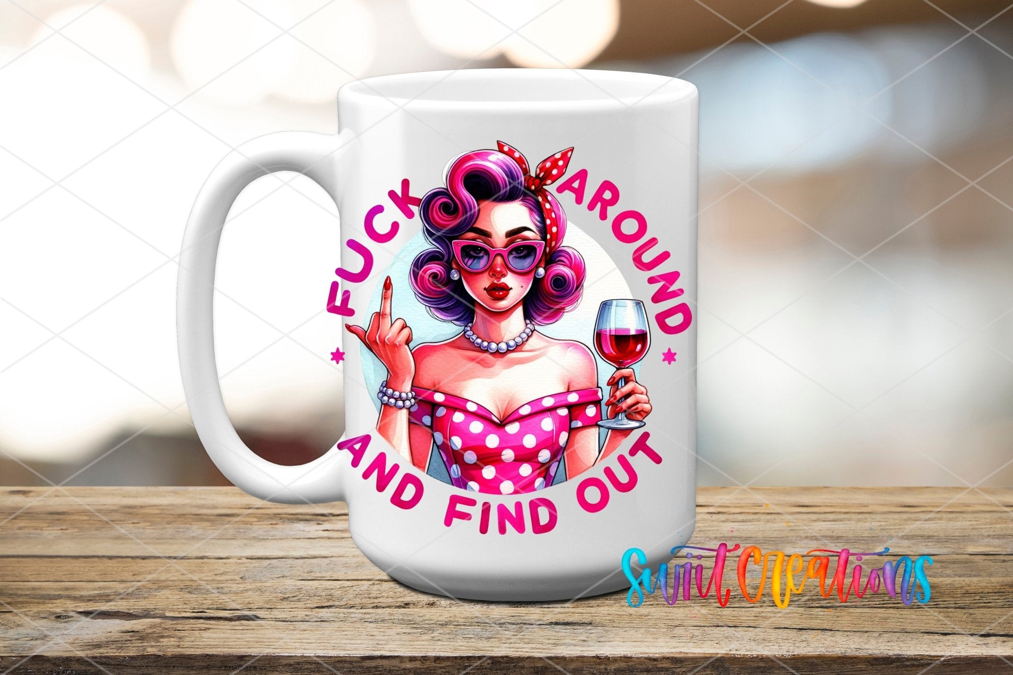 Fuck Around And Find Out Retro Pin Up Sassy Tumbler UV DTF transfer displayed on a white ceramic mug from Swiit Creations