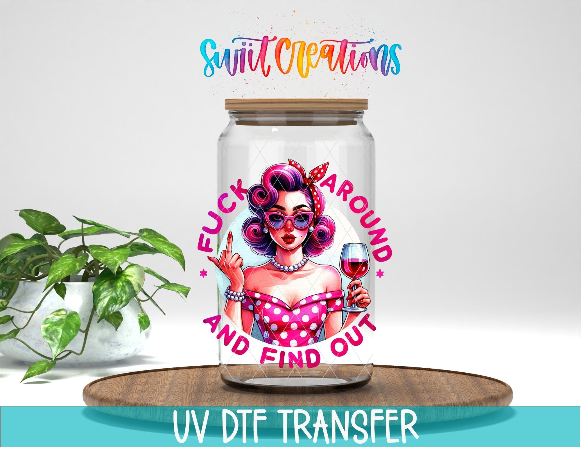 Fuck Around And Find Out Retro Pin Up Sassy Tumbler UV DTF transfer displayed on a clear jar mockup from Swiit Creations