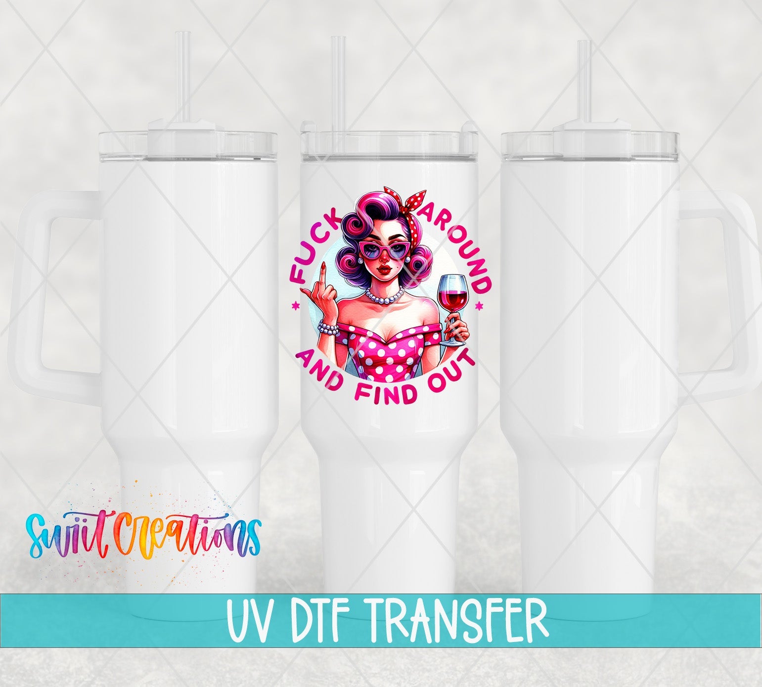 Fuck Around And Find Out Retro Pin Up Sassy Tumbler UV DTF transfer applied to a white tumbler set from Swiit Creations