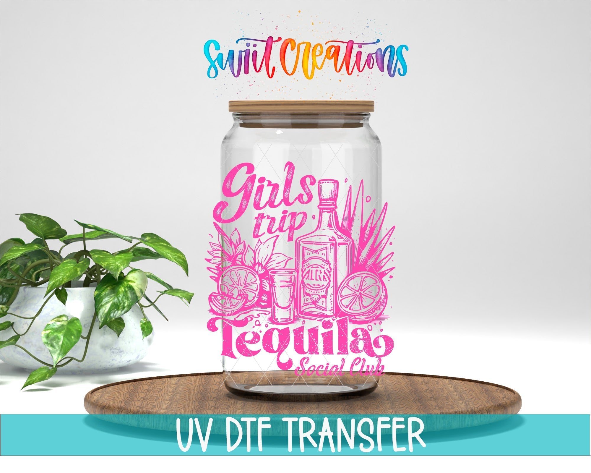 Girls Trip Pink Tequila Social Club UV DTF transfer displayed on a clear jar mockup from Swiit Creations