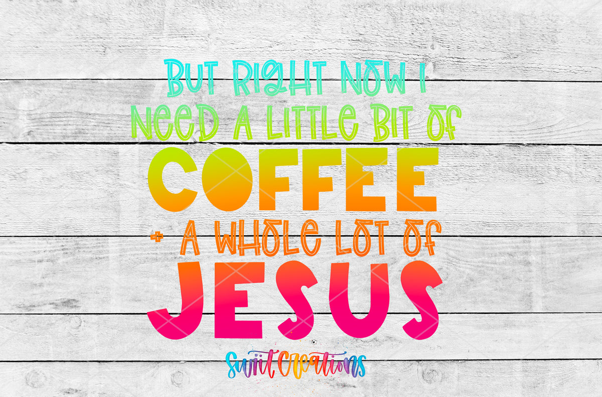 But All I Need Right Now is Coffee and Jesus UV DTF artwork detail for the finished tumbler