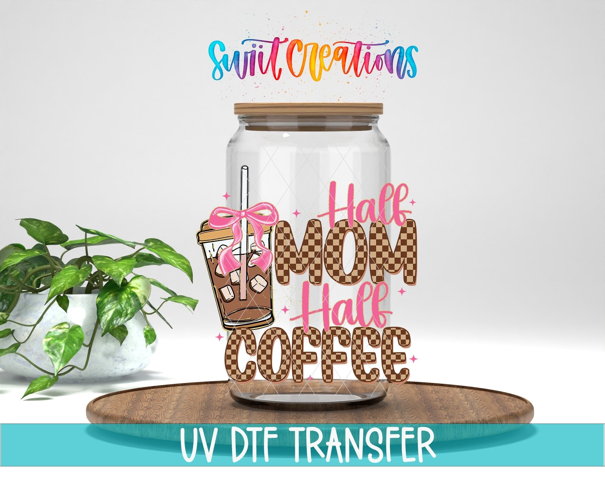Half Mom Half Coffee UV DTF transfer displayed on a clear jar mockup from Swiit Creations