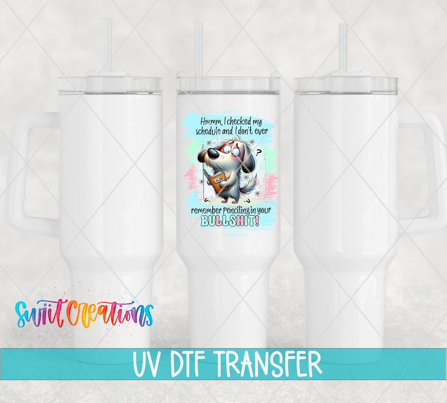 Swiit Creations UV DTF I Checked My Schedule transfer shown on a white tumbler set