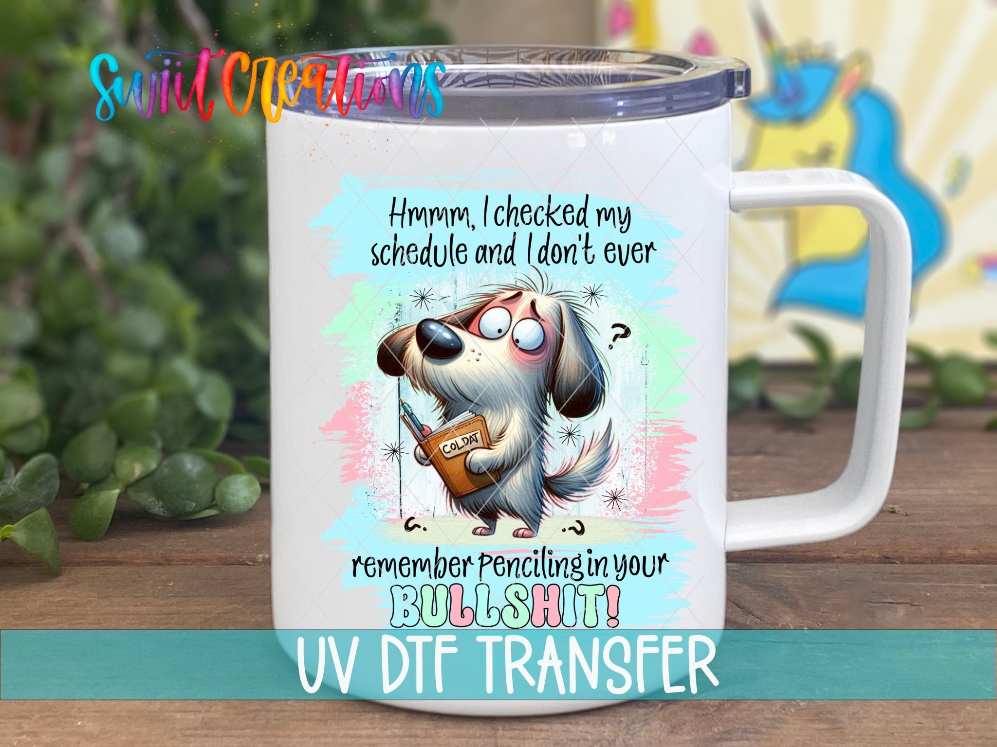 Swiit Creations UV DTF I Checked My Schedule transfer displayed on a white coffee mug