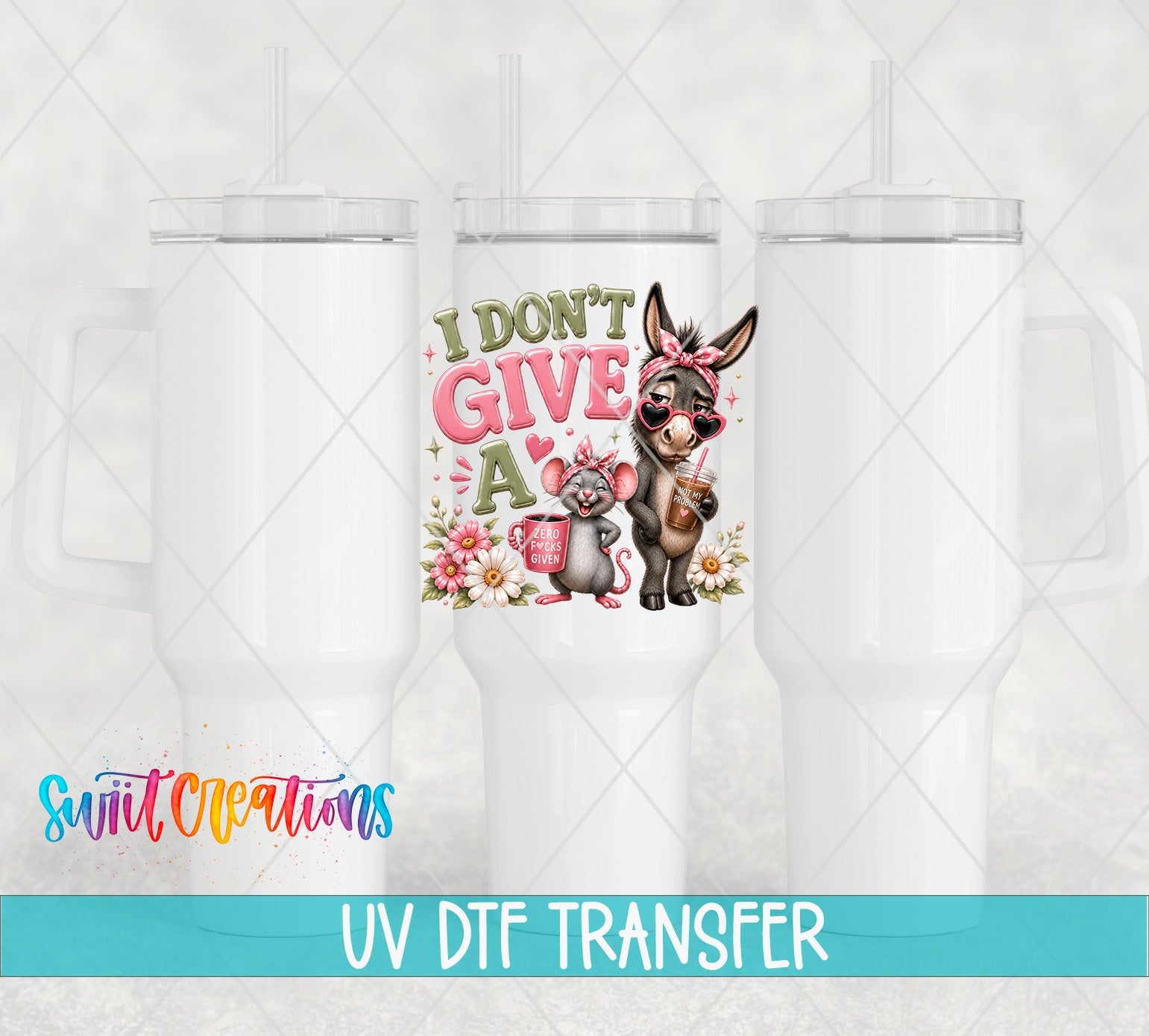I Don't Give A Rat's Ass Donkey Mouse UV DTF transfer applied to a white tumbler set from Swiit Creations