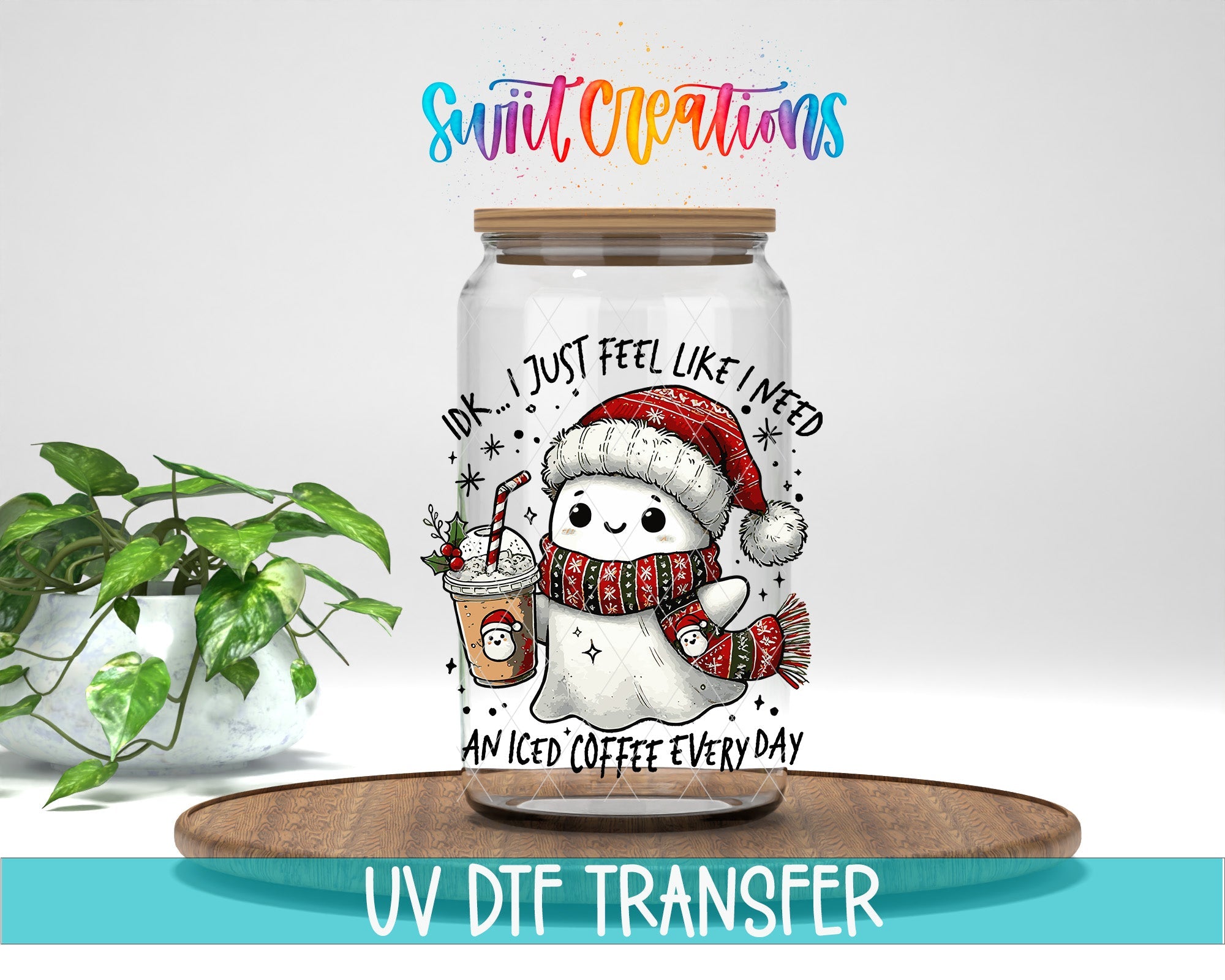 I Don’t Just Feel Like I Need An Iced Coffee Everyday Christmas Ghost UV DTF transfer displayed on a clear jar mockup from Swiit Creations