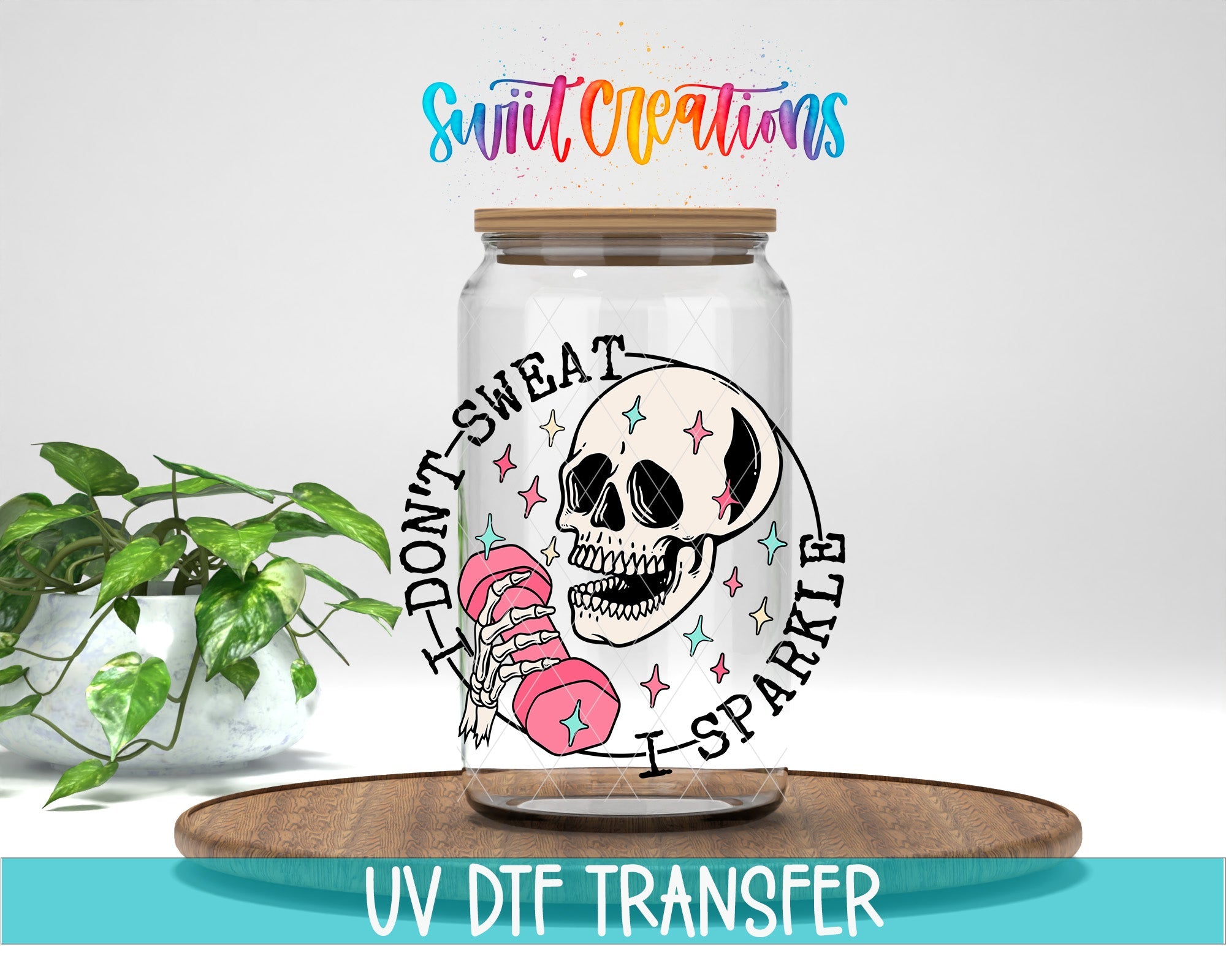 I Don’t Sweat I Sparkle UV DTF transfer displayed on a clear jar mockup from Swiit Creations