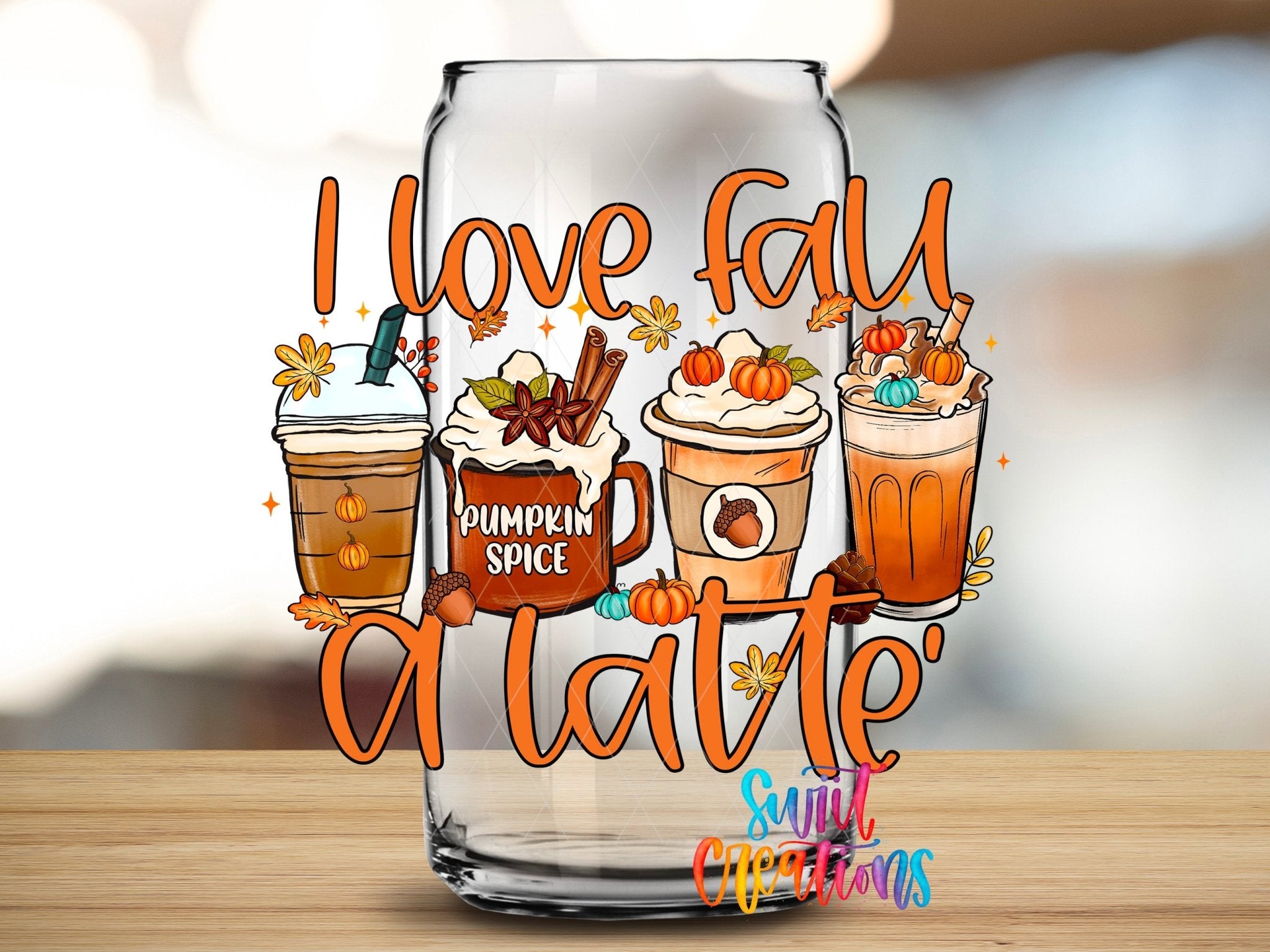 I Love Fall A Latte UV DTF Transfer Tumbler Wrap | Pumpkin Spice Coffee Cup Decal | DTF244 - Swiit Creations