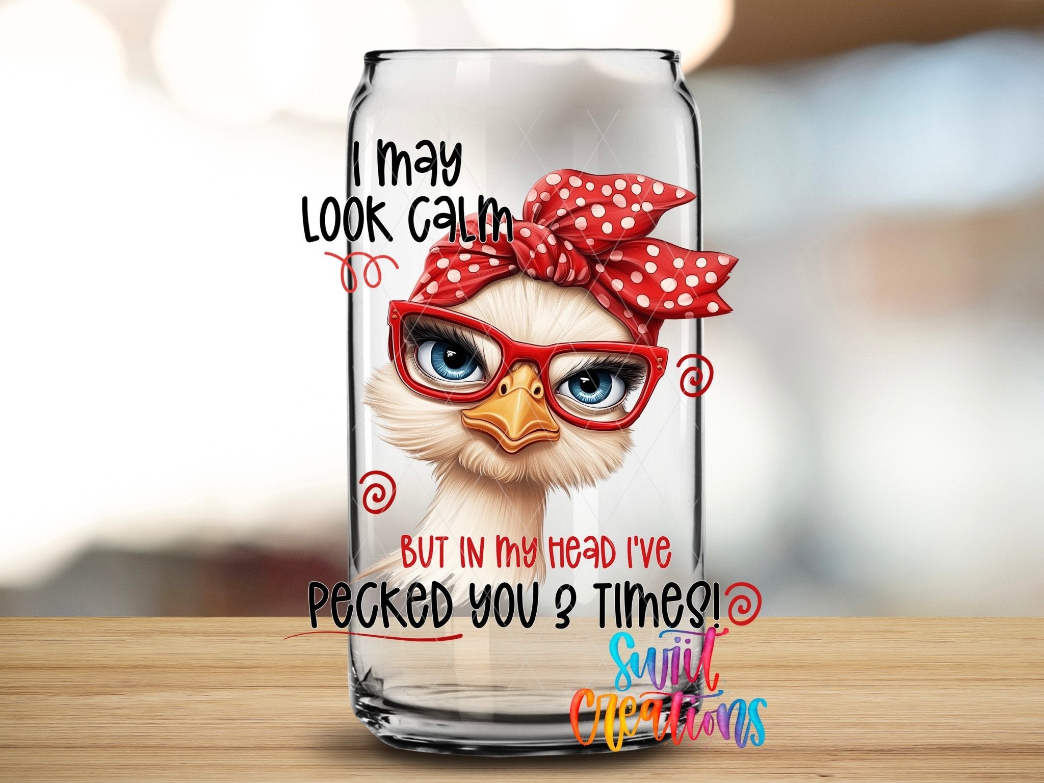 I May Look Calm Funny Ostrich UV DTF transfer applied to a clear glass can from Swiit Creations