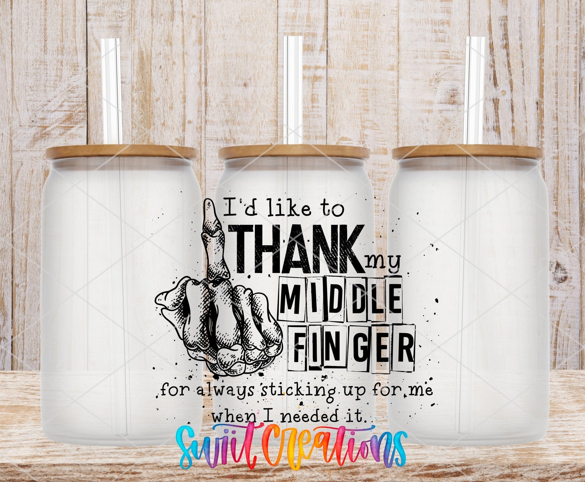 I'd Like To Thank My Middle Finger for Always Sticking Up For Me When I Needed It UV DTF Cup Decal | UV330 - Swiit Creations
