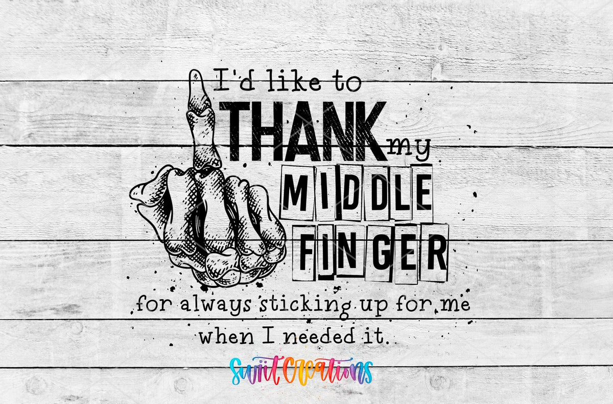 I'd Like To Thank My Middle Finger for Always Sticking Up For Me When I Needed It UV DTF Cup Decal | UV330 - Swiit Creations
