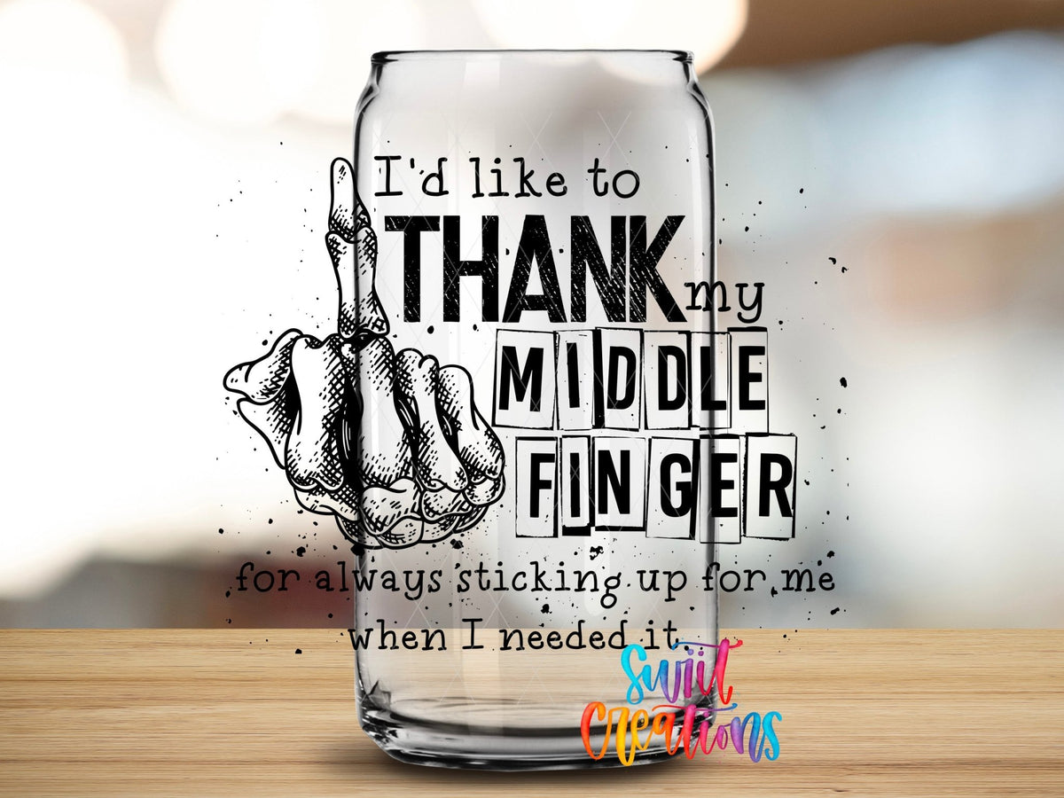 I'd Like To Thank My Middle Finger for Always Sticking Up For Me When I Needed It UV DTF Cup Decal | UV330 - Swiit Creations
