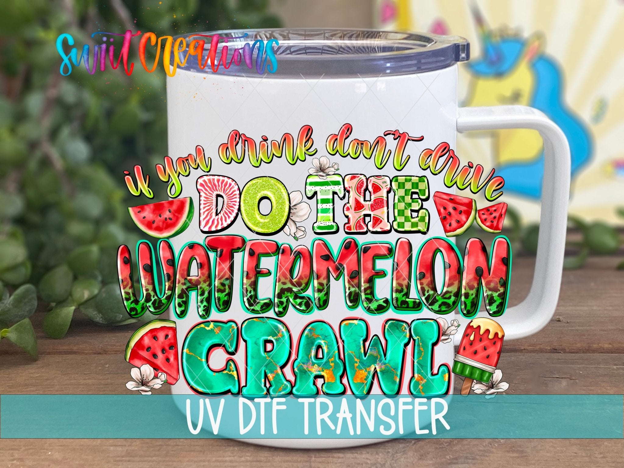 If You Drink Don’t Drive Do The Watermelon Crawl UV DTF transfer displayed on a white coffee mug from Swiit Creations