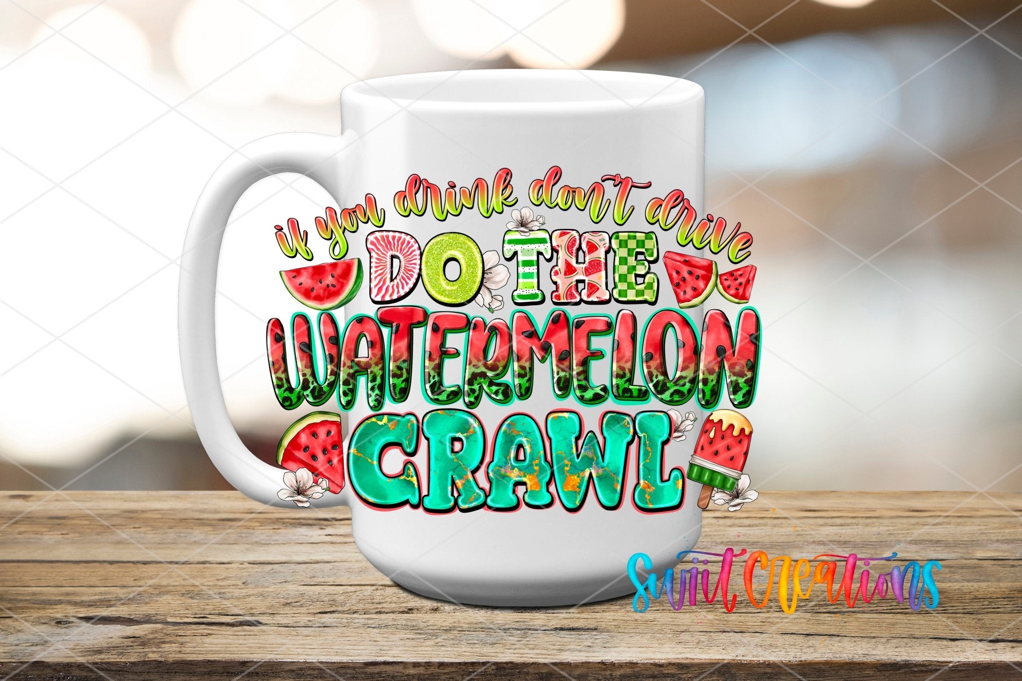 If You Drink Don’t Drive Do The Watermelon Crawl UV DTF transfer displayed on a white ceramic mug from Swiit Creations