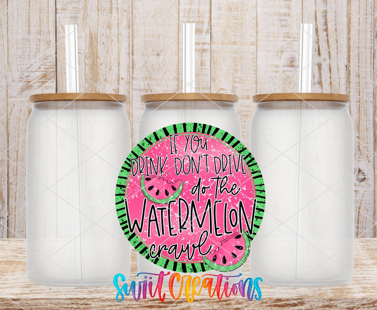If You Drink Don't Drive Watermelon Crawl UV DTF Cup Decal | UV628 - Swiit Creations