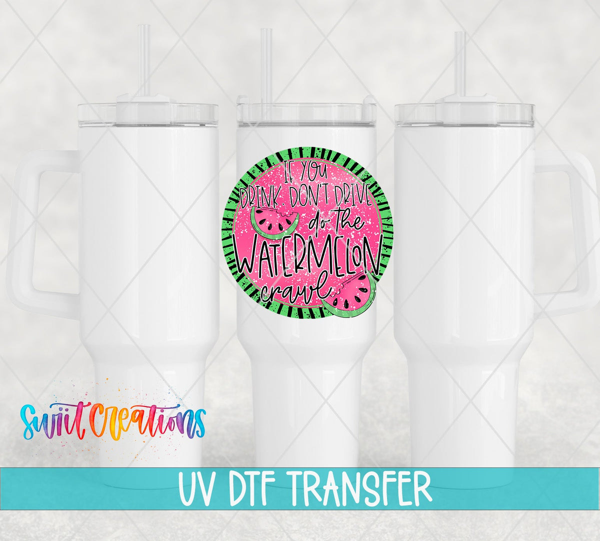 If You Drink Don't Drive Watermelon Crawl UV DTF Cup Decal | UV628 - Swiit Creations