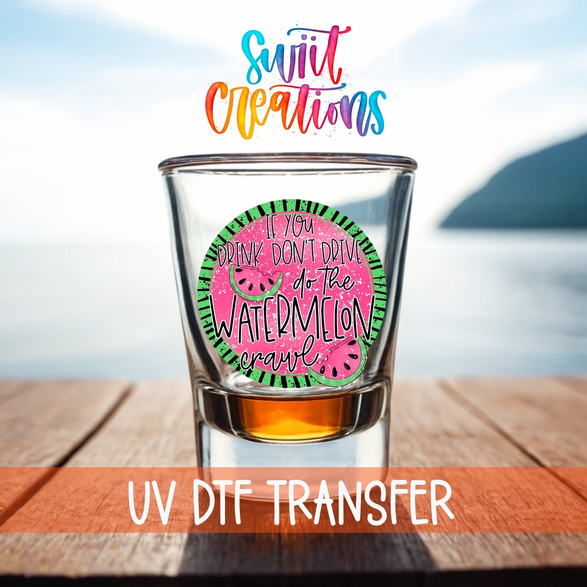 If You Drink Don't Drive Watermelon Crawl UV DTF Shot Glass Transfer | SG628 - Swiit Creations