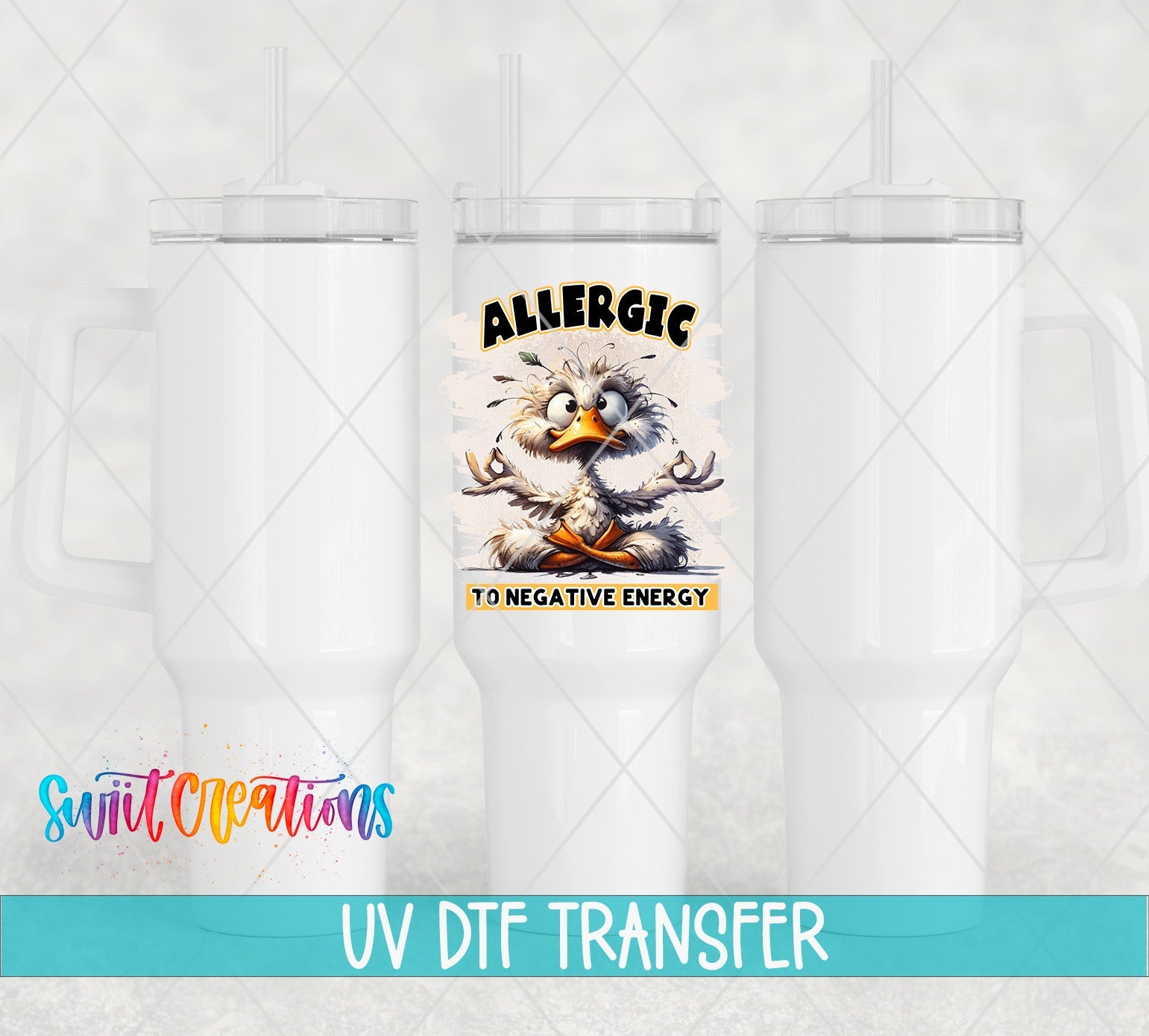 Swiit Creations UV DTF I'm Allergic To Negative Energy transfer shown on a white tumbler set