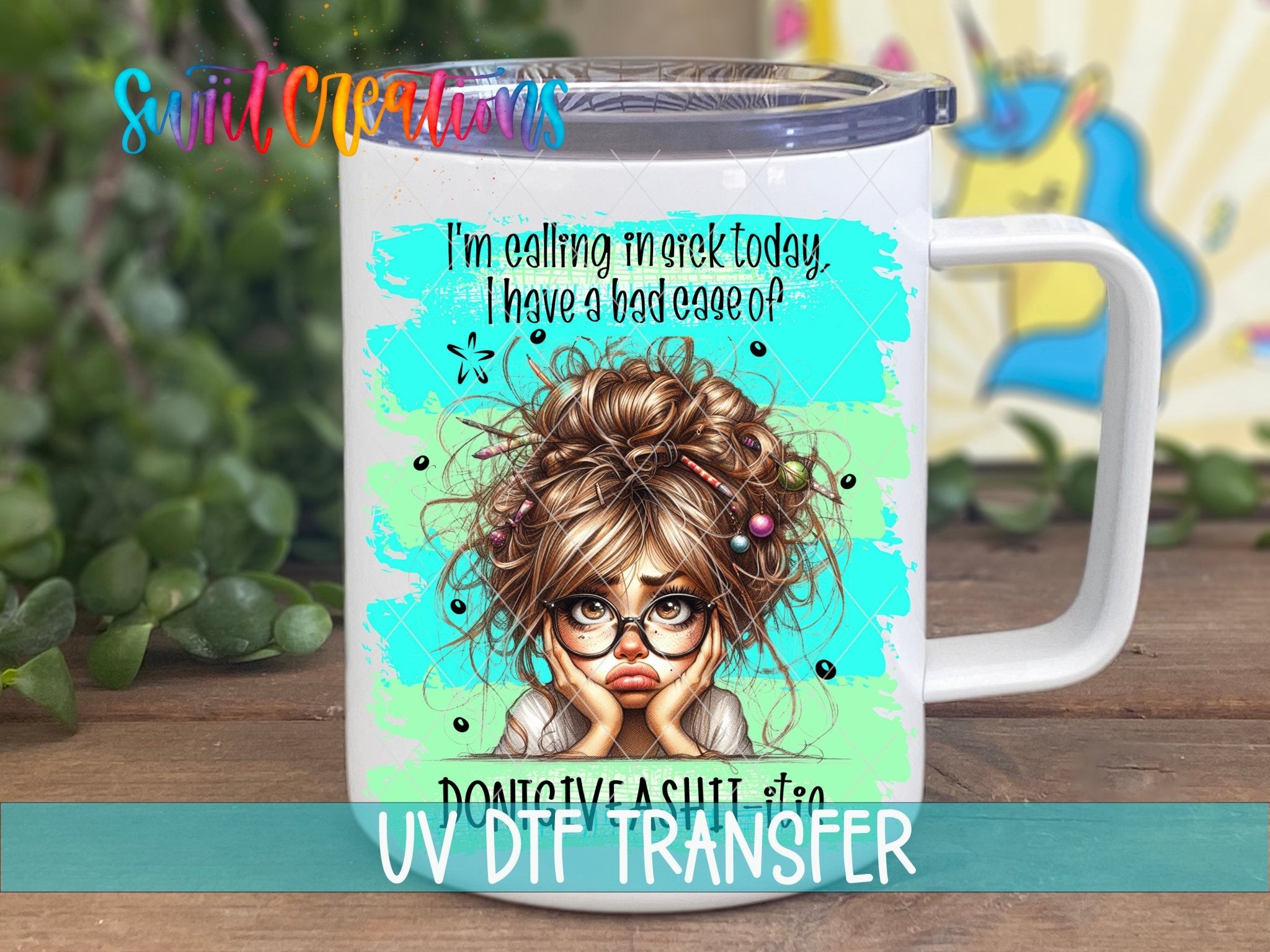 Swiit Creations UV DTF I'm Calling In Sick transfer displayed on a white coffee mug