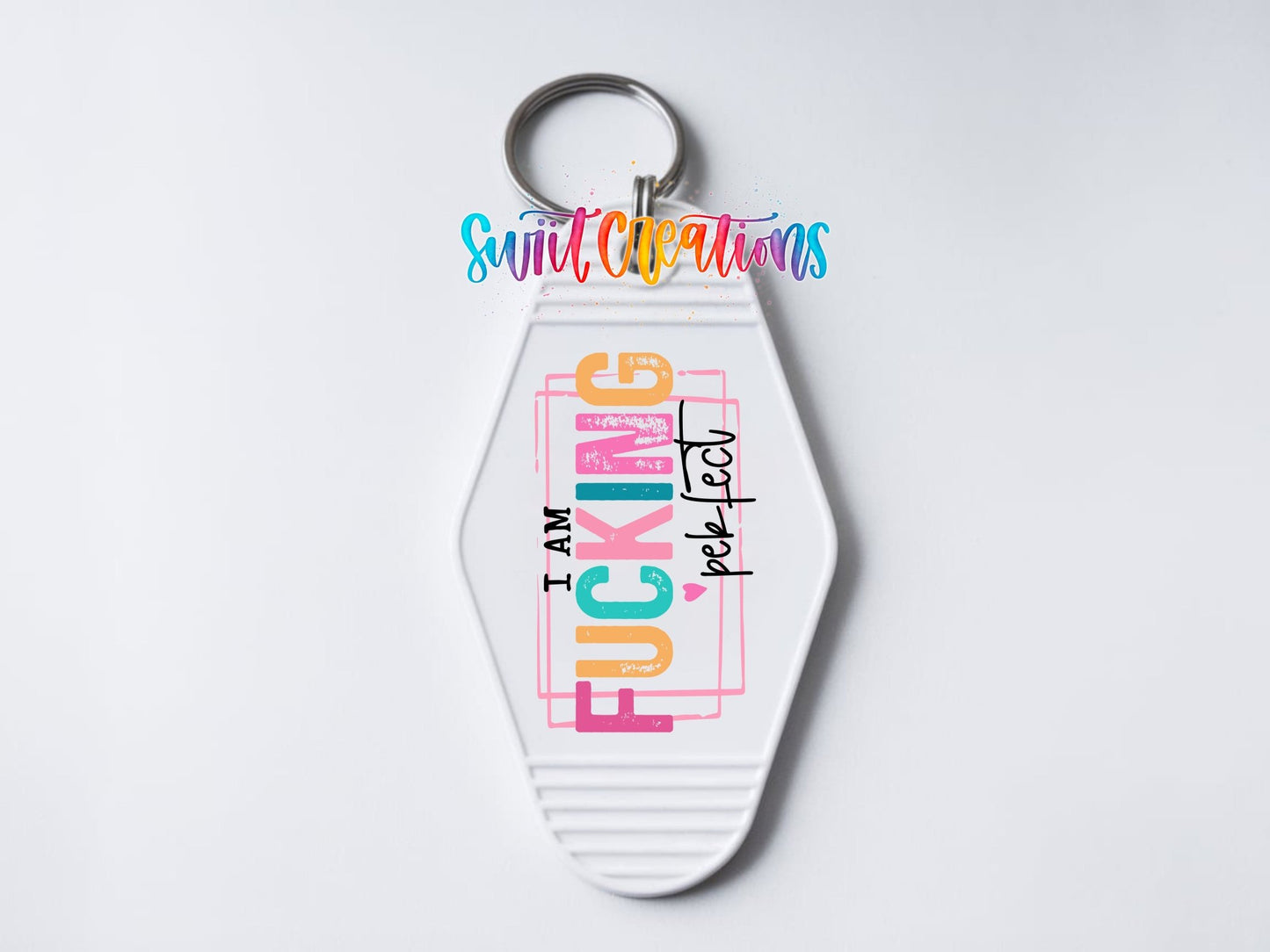 I'm Fucking Perfect Motel Keychain UV DTF Transfer Decal | MK1479 - Swiit Creations