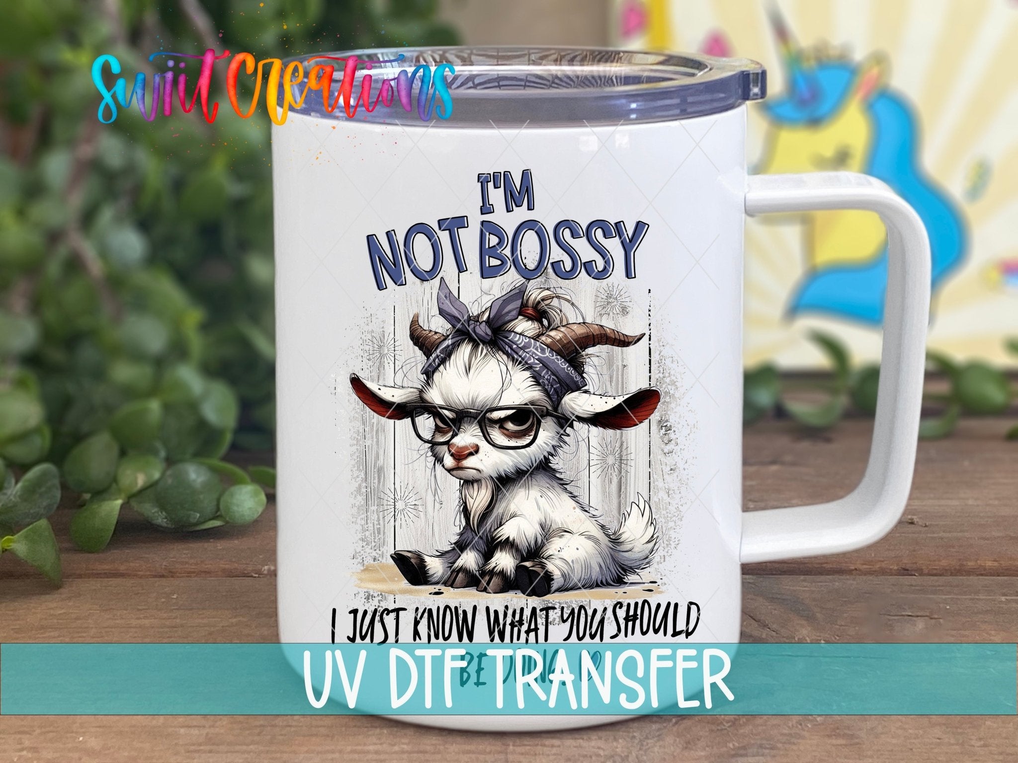 Swiit Creations UV DTF I’m Not Bossy transfer displayed on a white coffee mug